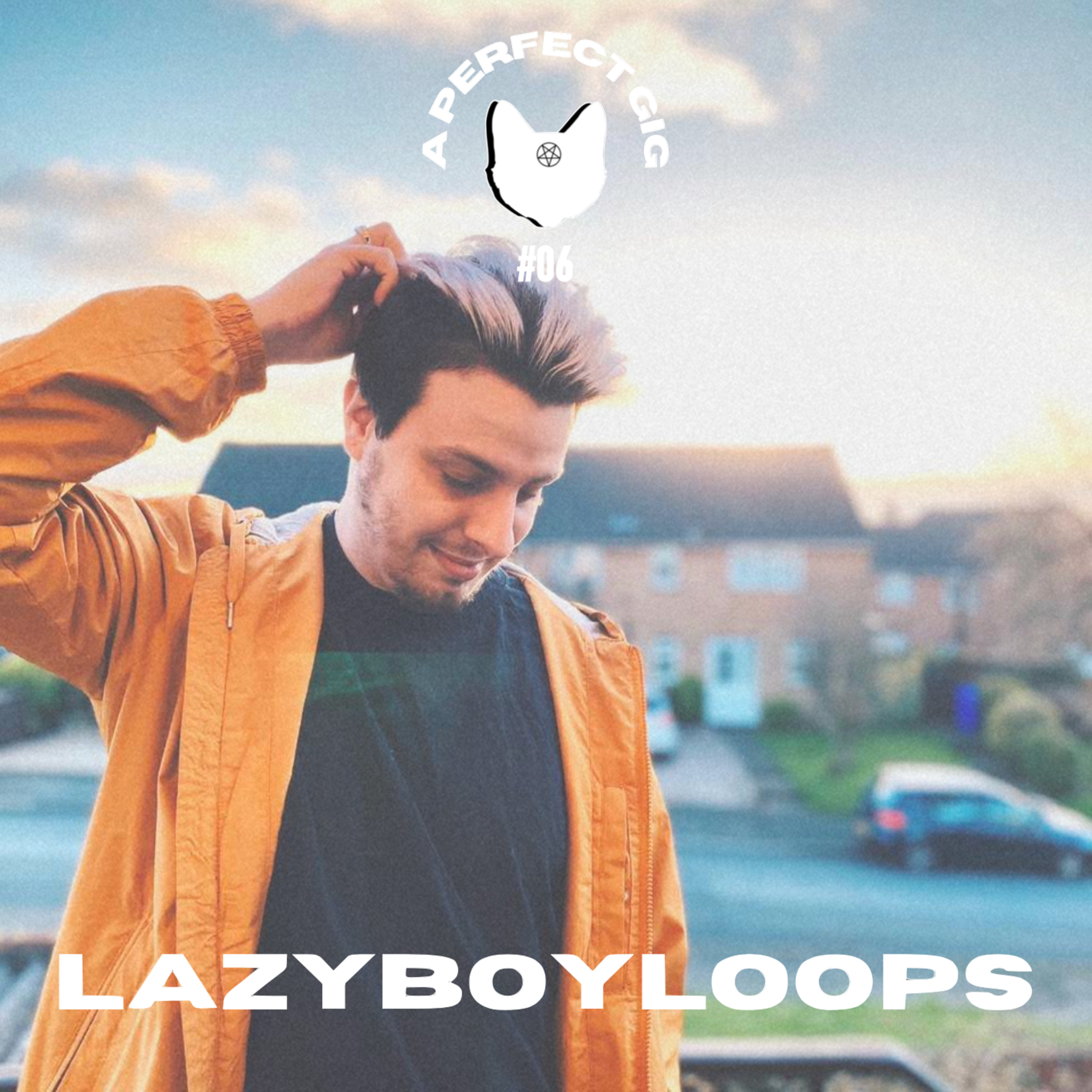 A PERFECT GIG #6 | Lazyboyloops episode artwork