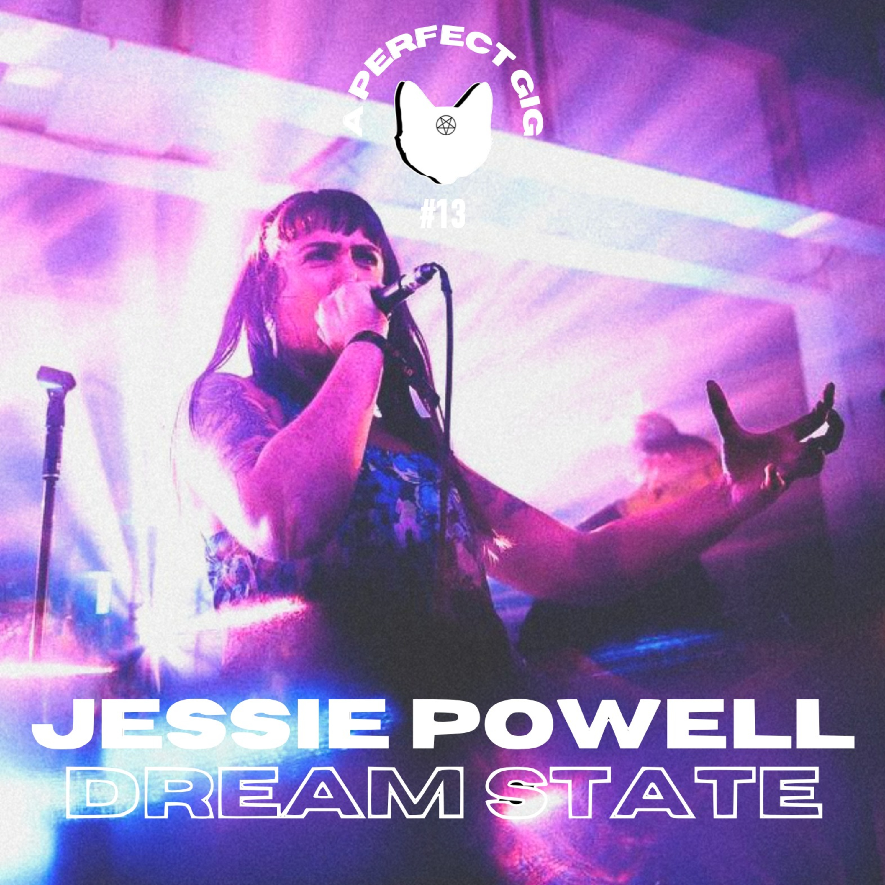 A PERFECT GIG #13 | Jessie Powell (Dream State) episode artwork