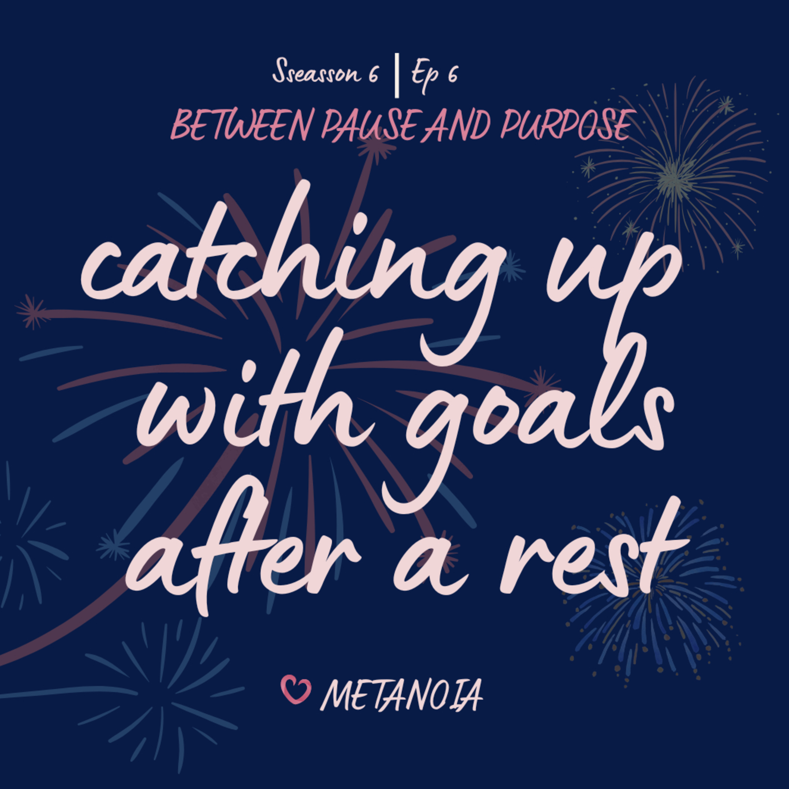 Ep 6: Catching up with goals after a rest