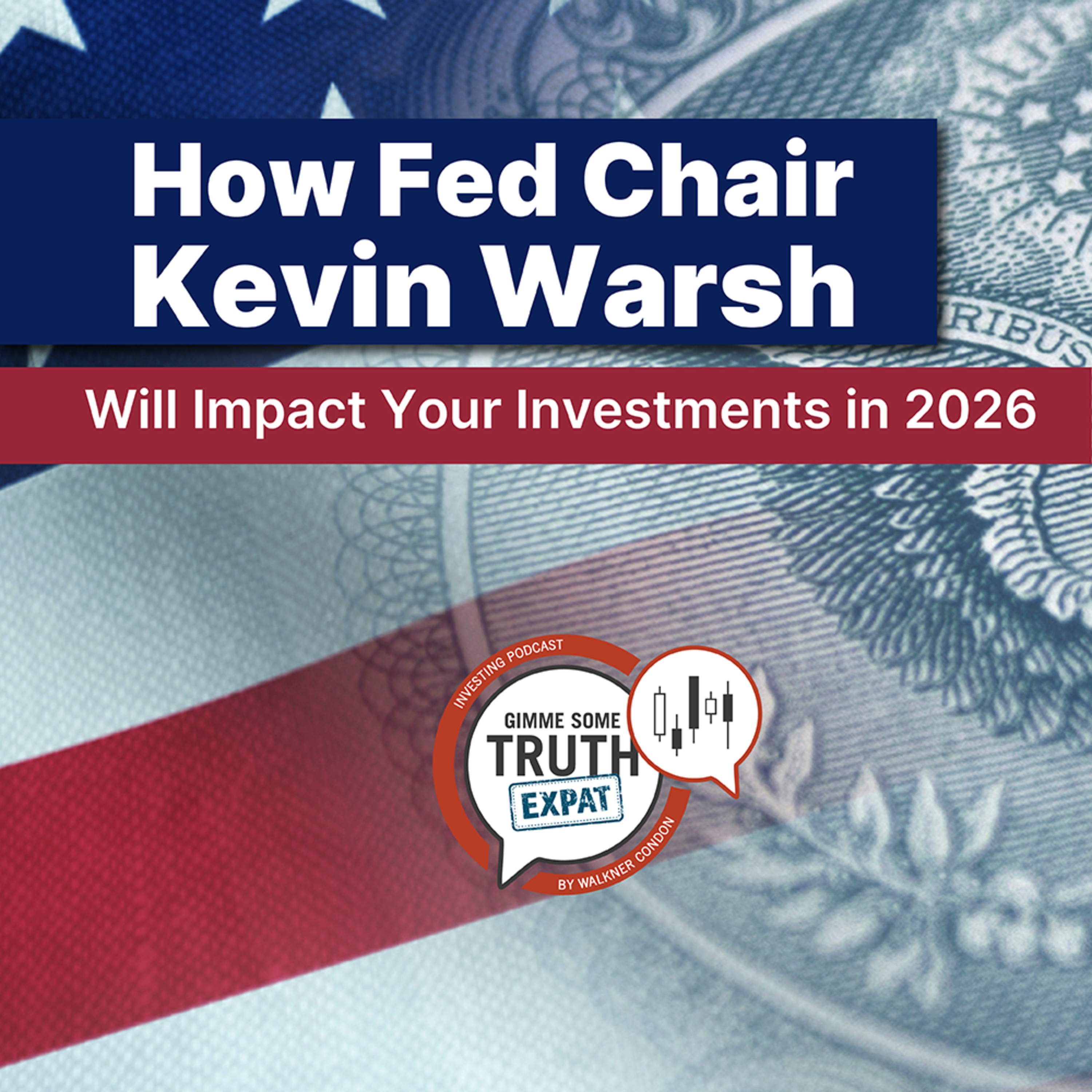 How Fed Chair Kevin Warsh Will Impact Your Investments in 2026 episode artwork