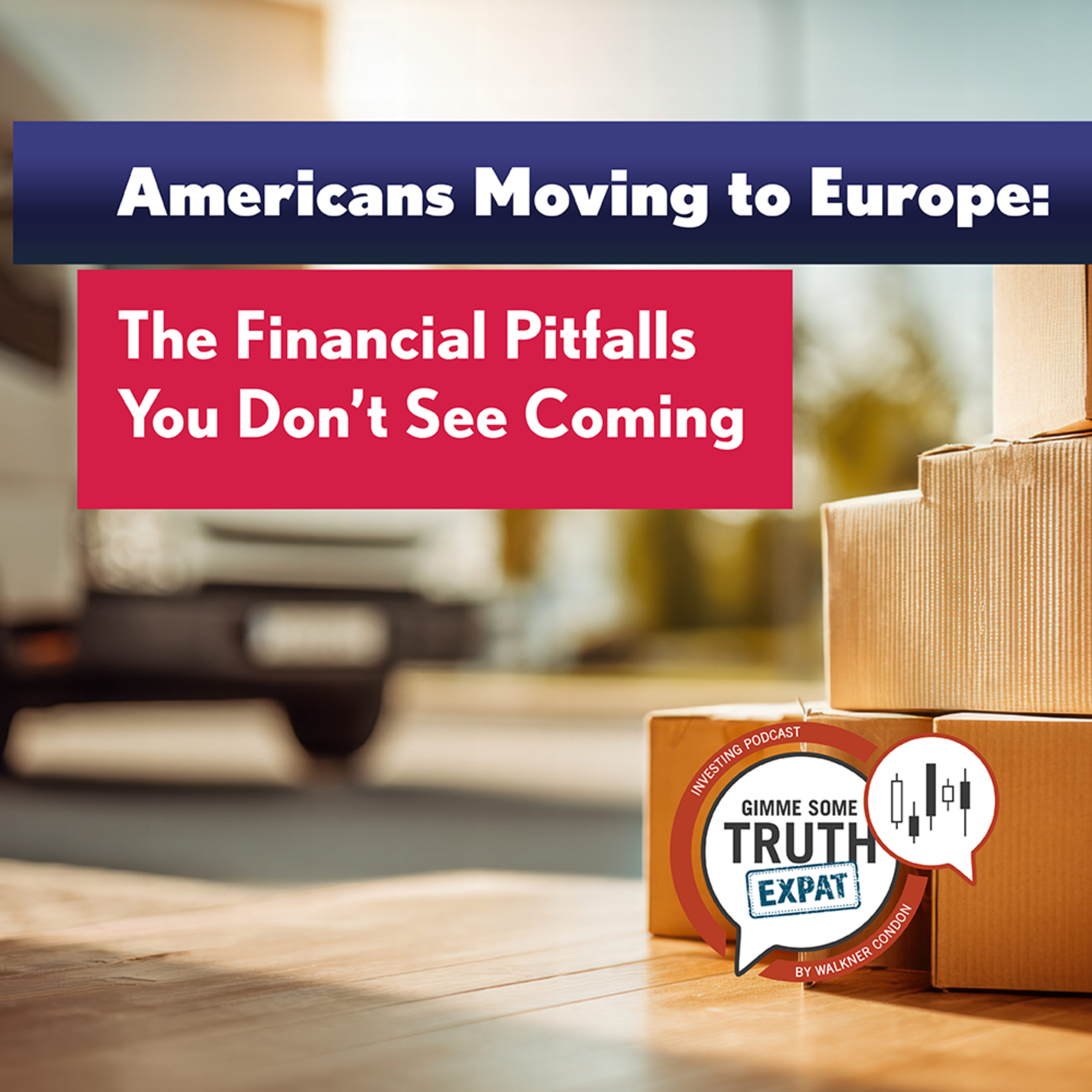 Americans Moving to Europe: The Financial Pitfalls You Don't See Coming episode artwork