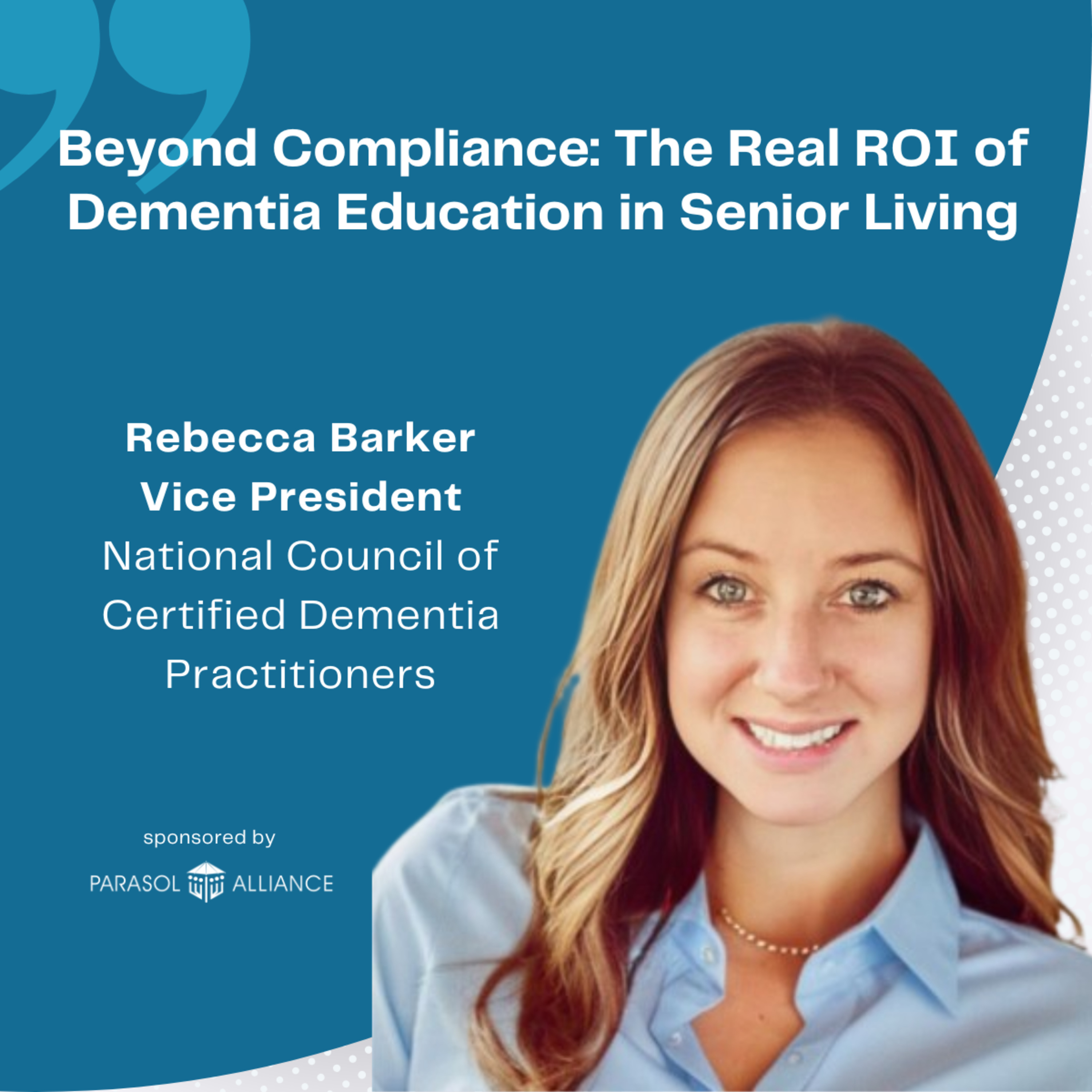 Beyond Compliance: The Real ROI of Dementia Education in Senior Living with Rebecca Barker - Vice President at National Council of Certified Dementia Practitioners (NCCDP) episode artwork