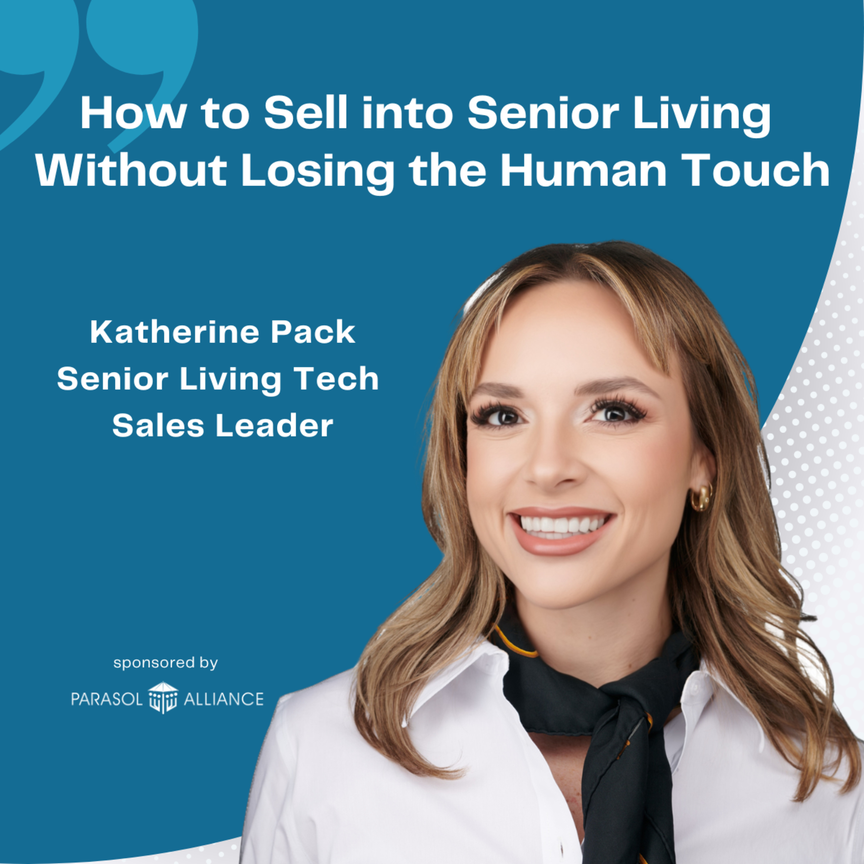 How to Sell into Senior Living Without Losing the Human Touch with Katherine Pack - Senior Living Tech Sales Leader episode artwork