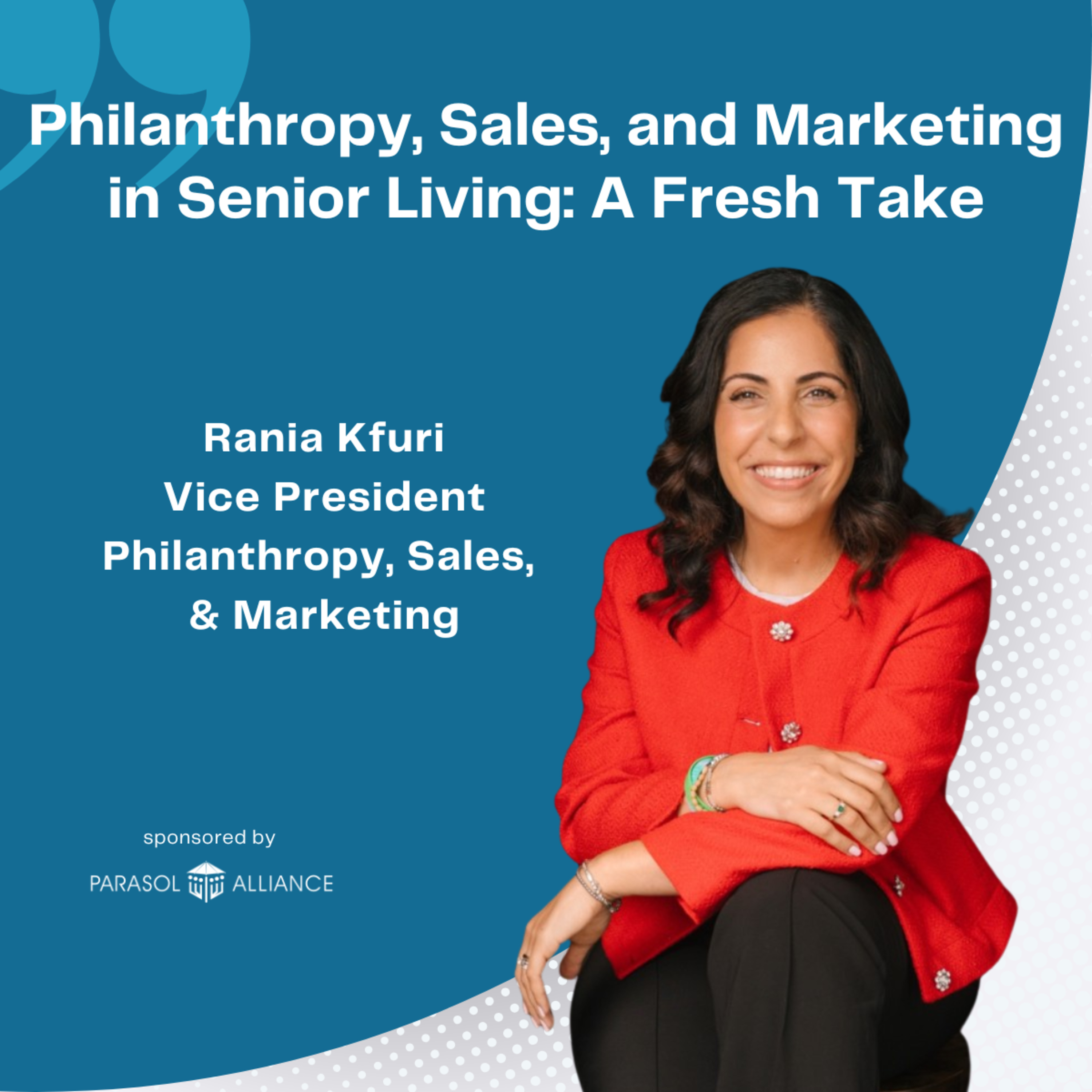 Philanthropy, Sales, and Marketing in Senior Living: A Fresh Take with Rania Kfuri - Vice President Philanthropy, Sales, & Marketing at Glenmeadow episode artwork