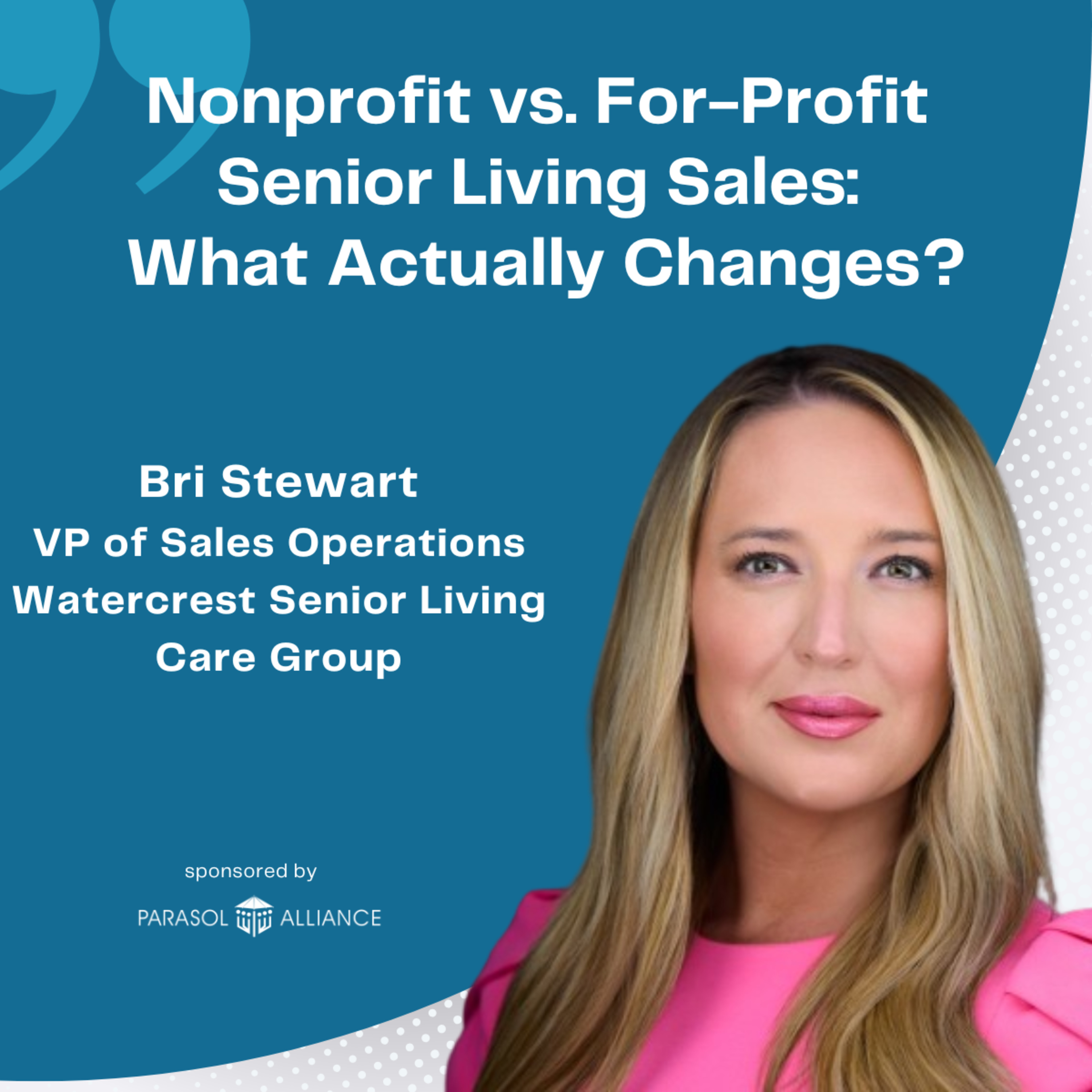 Nonprofit vs. For-Profit Senior Living Sales: What Actually Changes with Bri Stewart, VP of Sales Operations at Watercrest Senior Living Care Group episode artwork