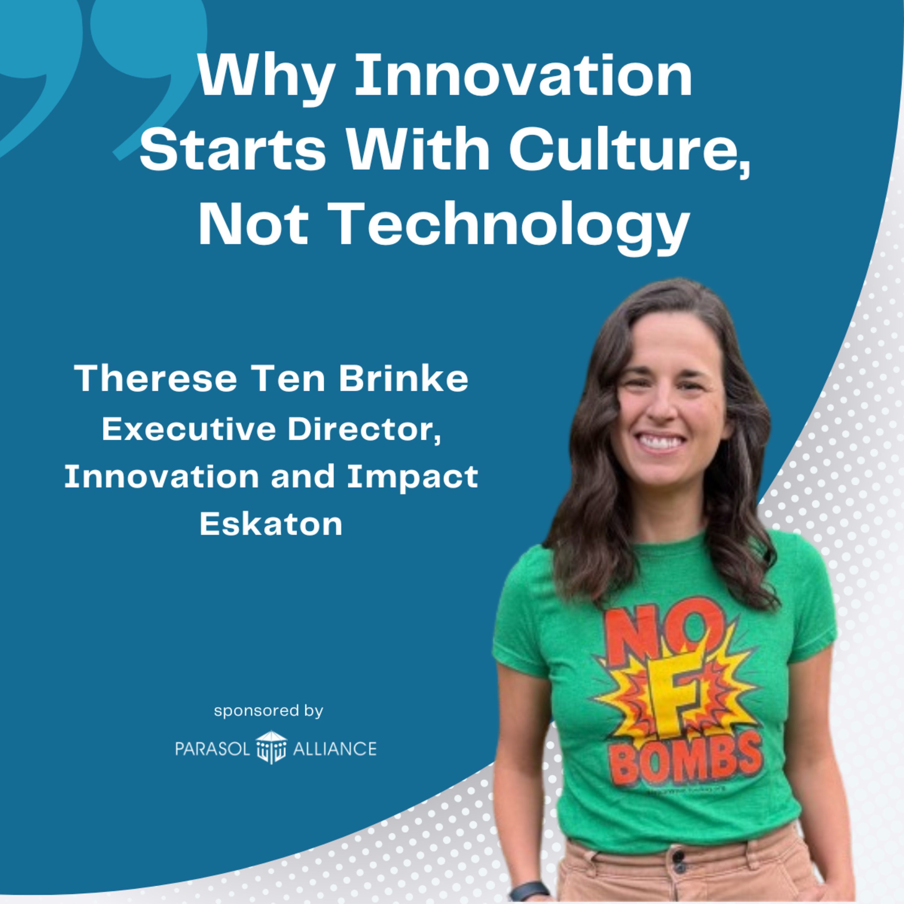 Why Innovation Starts With Culture, Not Technology with Therese Ten Brinke - Executive Director, Innovation and Impact at Eskaton episode artwork