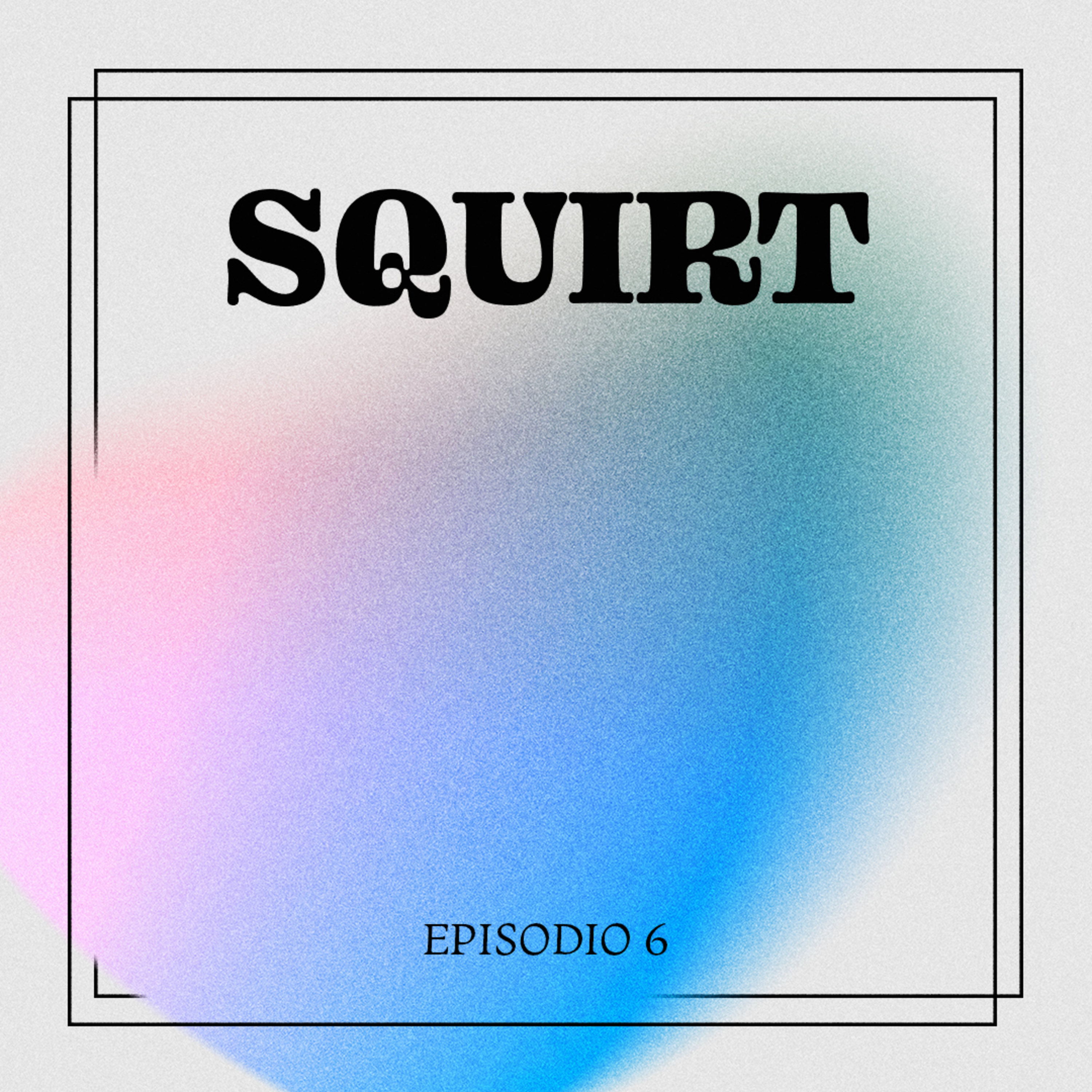 6- SQUIRT