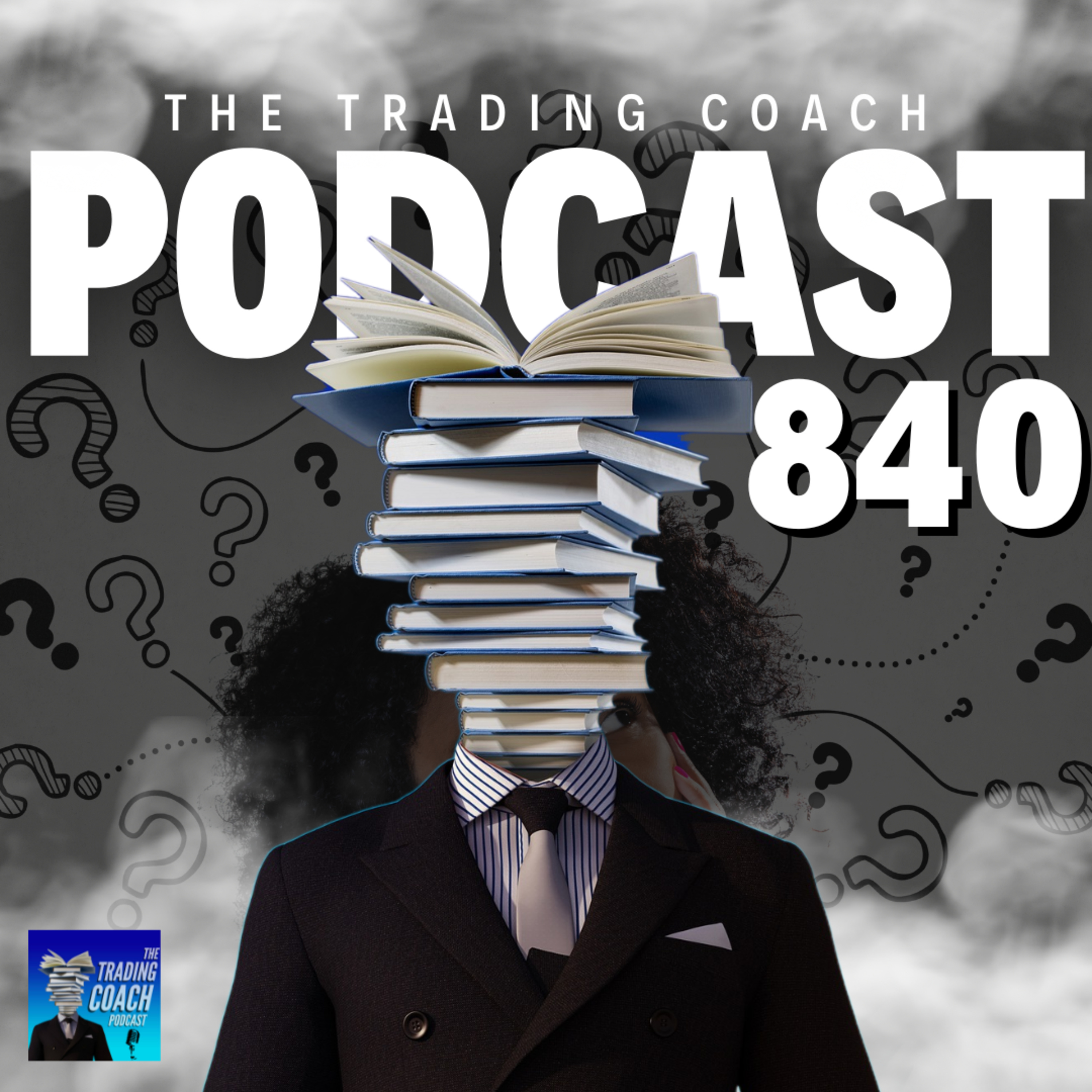 840 - Figuring Out Who I Am As A Trader