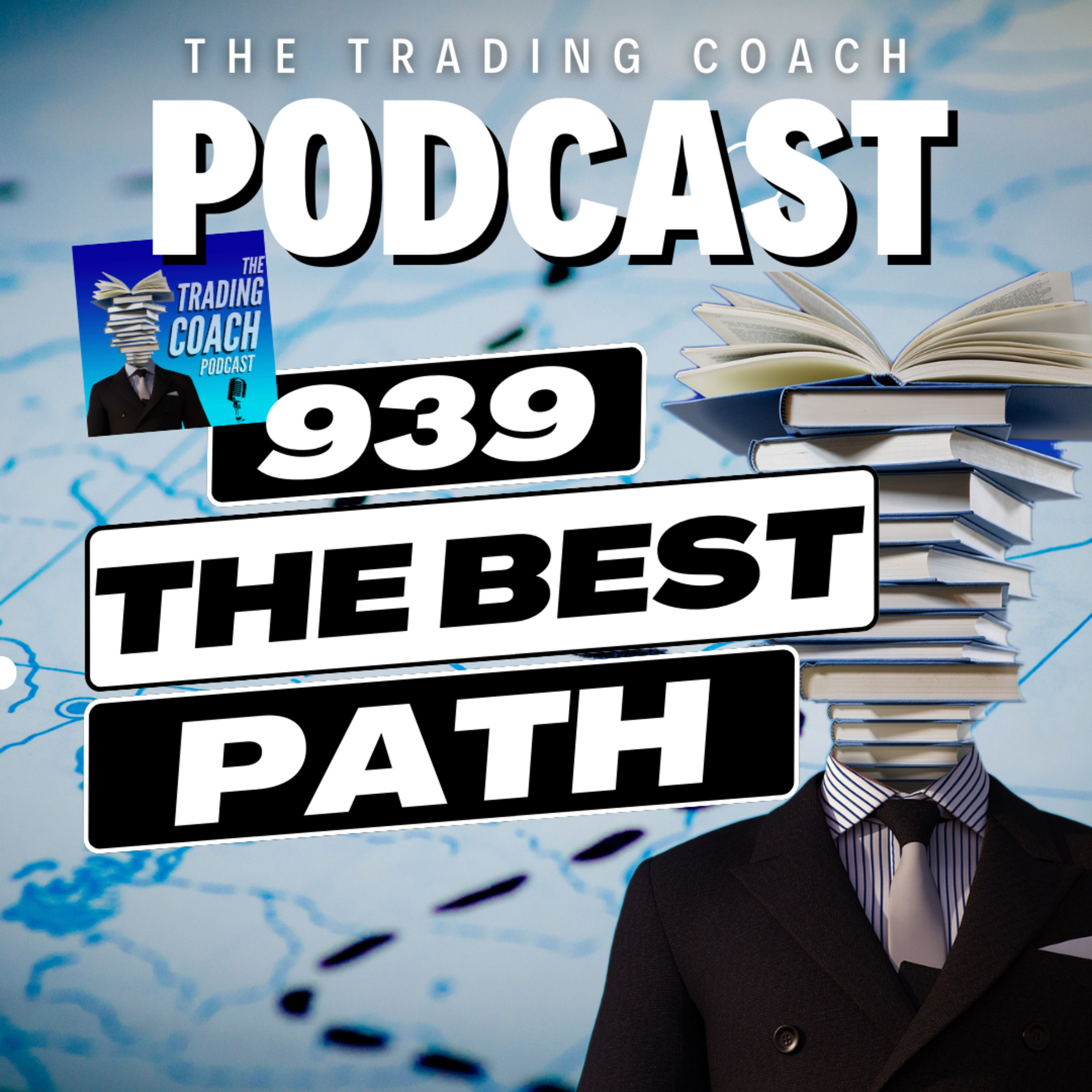 939 - The Most Efficient Path To Becoming A Successful Trader