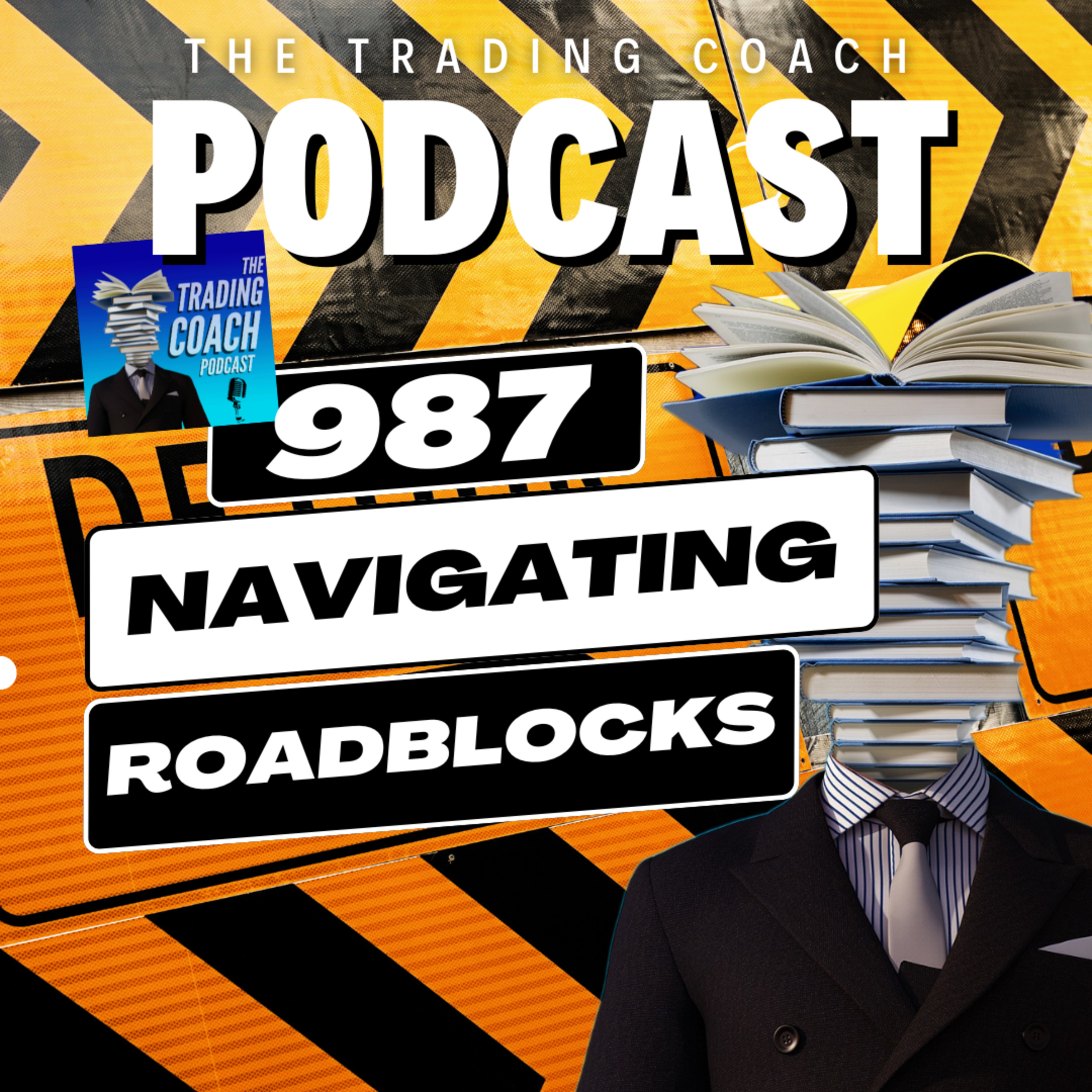 987 - How To Navigate A Trading Roadblock