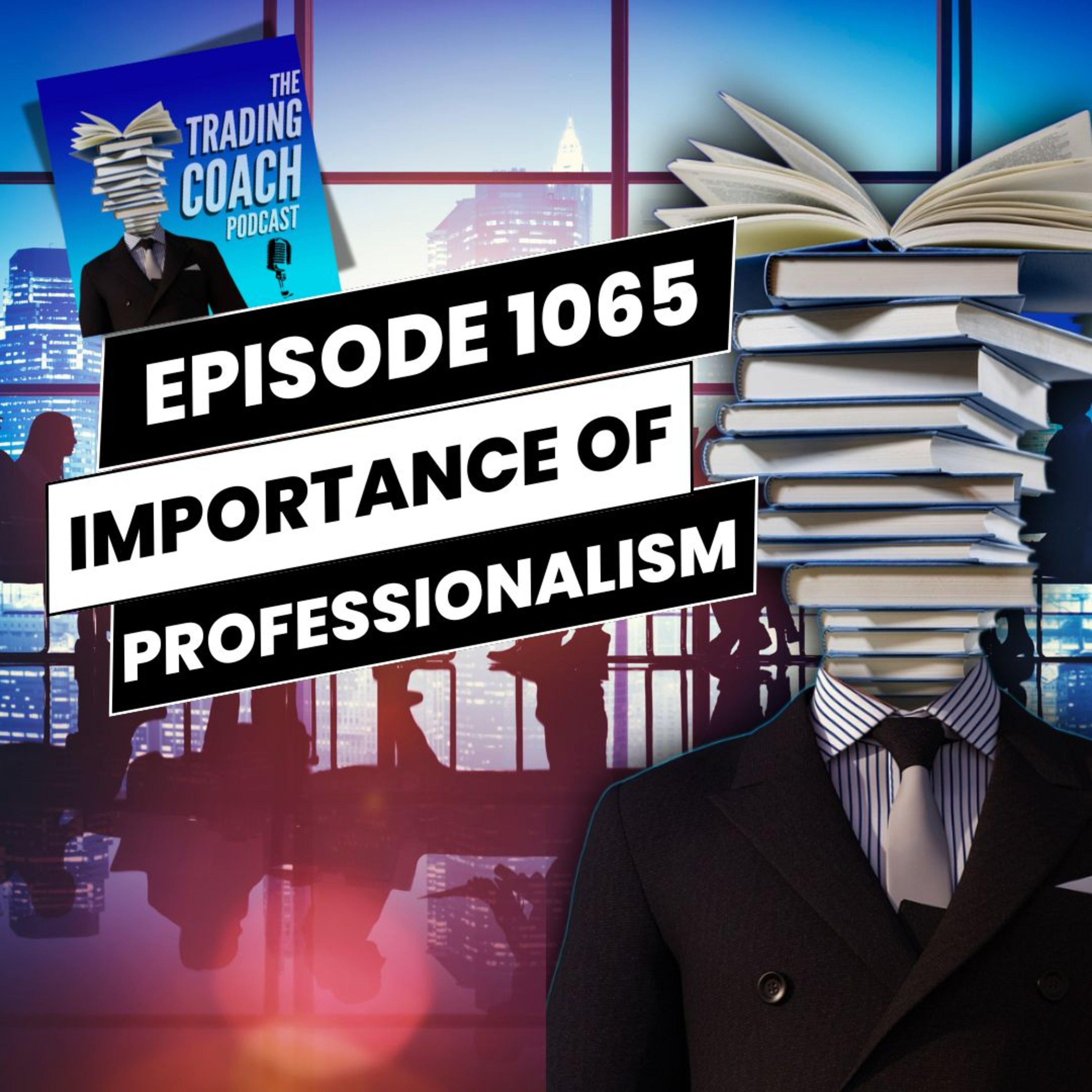 1065 - Professionalism & It's Impact On Success