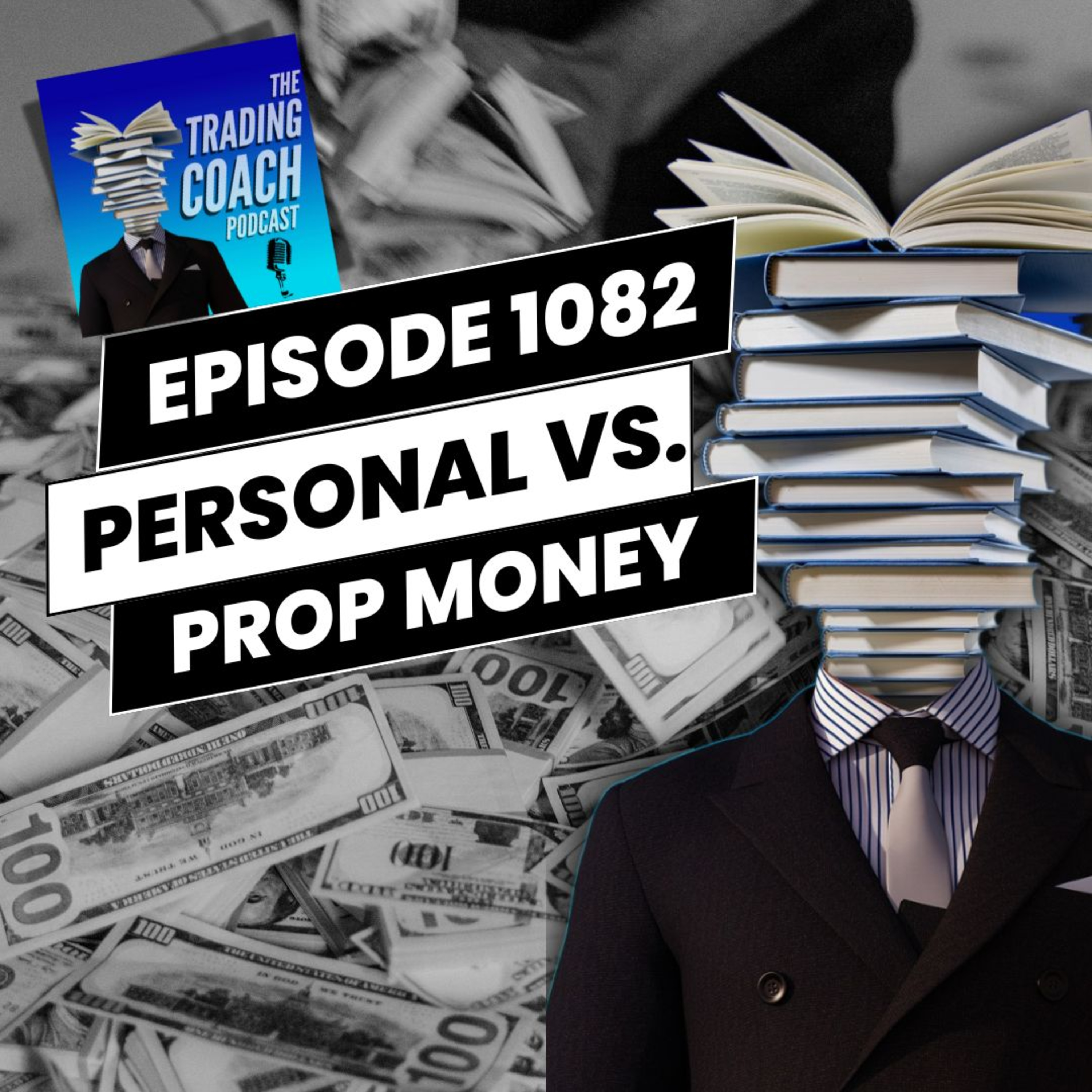 1082 - Your Money vs. Prop-firm Money - What's Better?