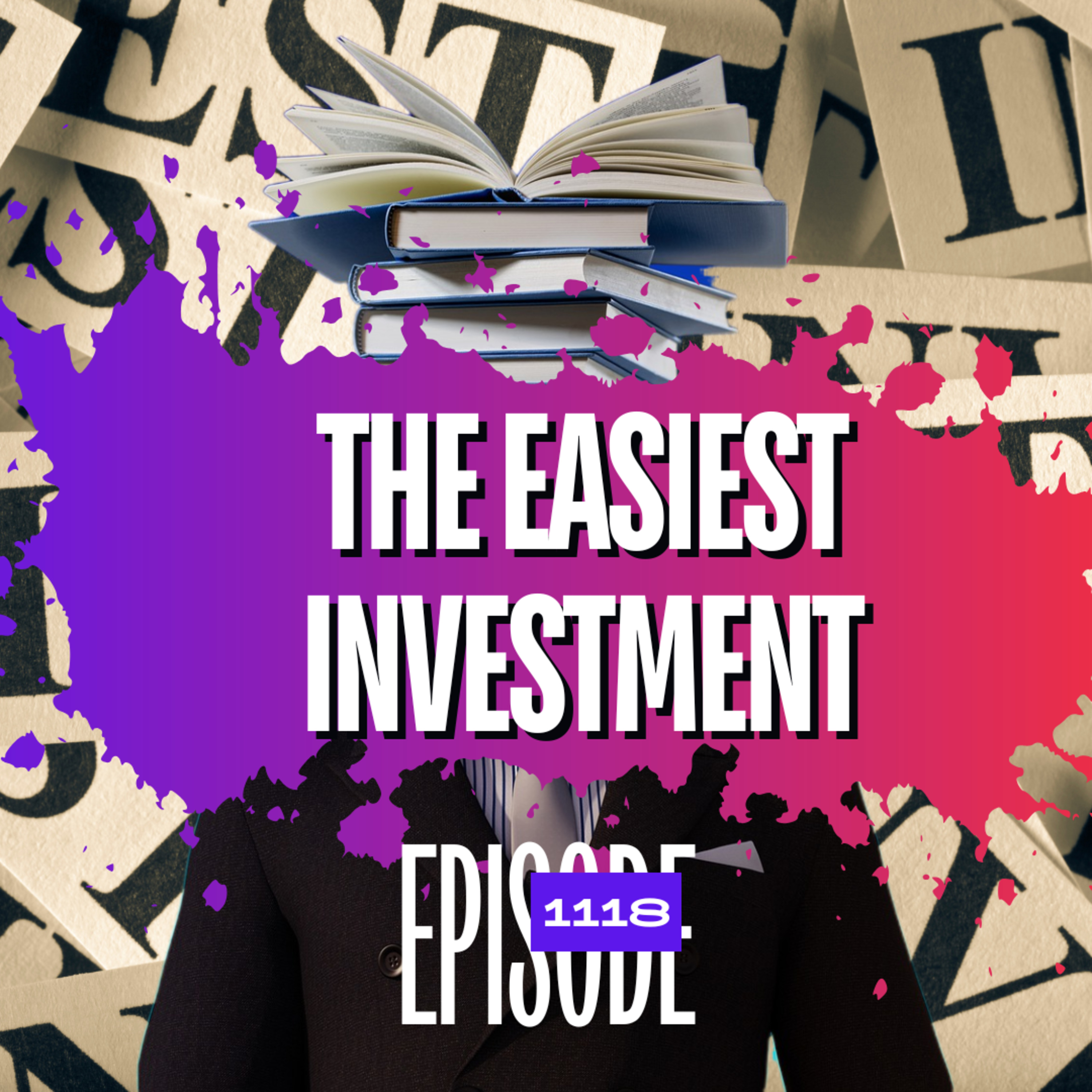1118 - The Easiest Investment - Don't Let Them Fool You!