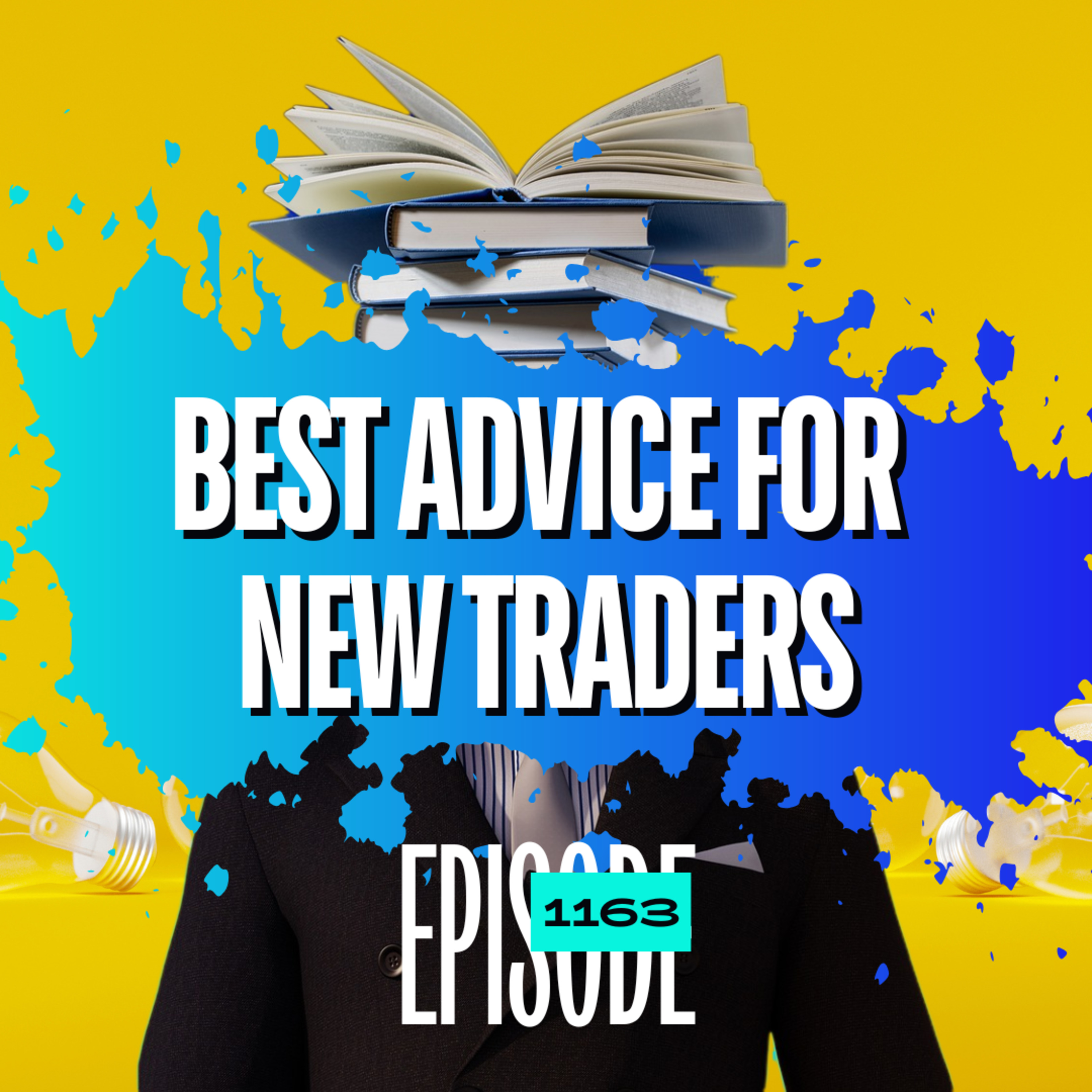1163 - My Best Advice for New Traders - Anxiety & Depression in Trading