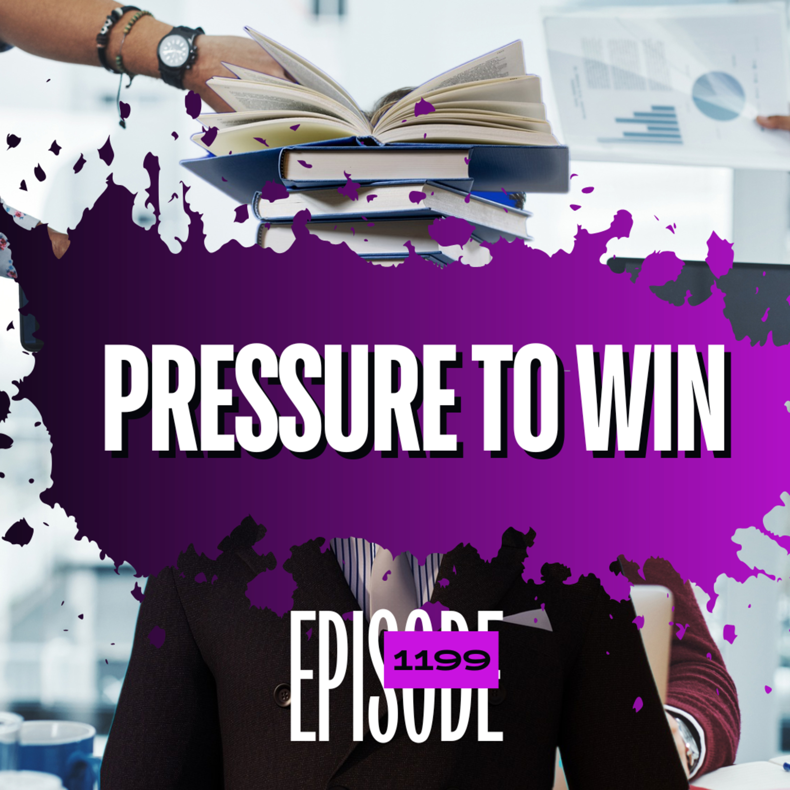 1199 - Dealing With The Pressure To Win Trades