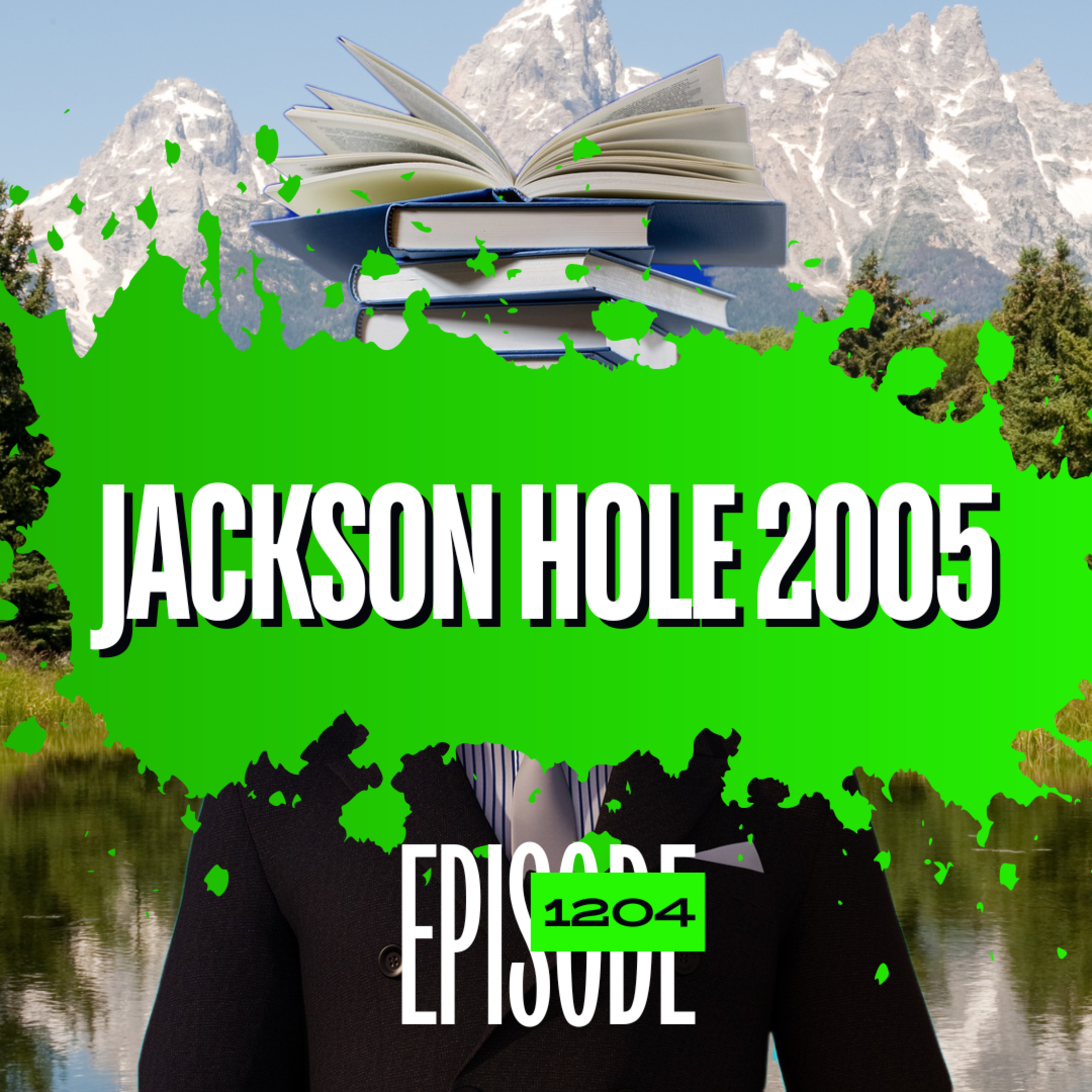 1204 - From Rate Cuts to Policy Shifts: What Powell Could Reveal at Jackson Hole