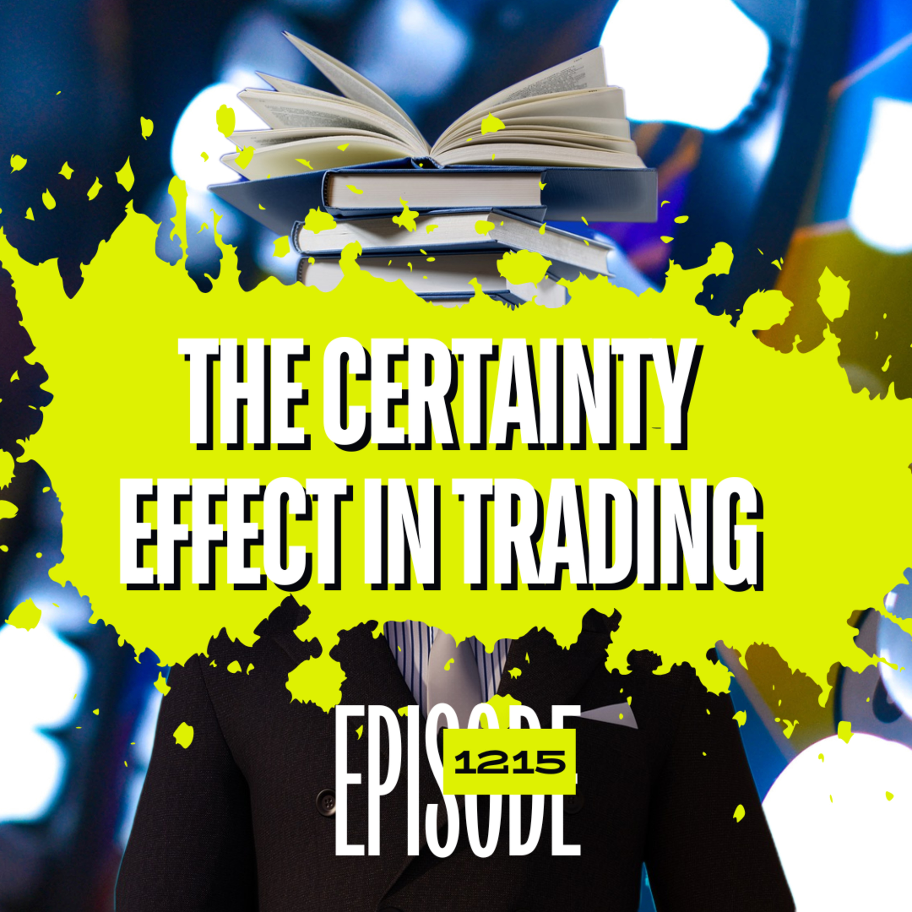 1215 - The Certainty Effect: Why Traders Cut Winning Strategies Short