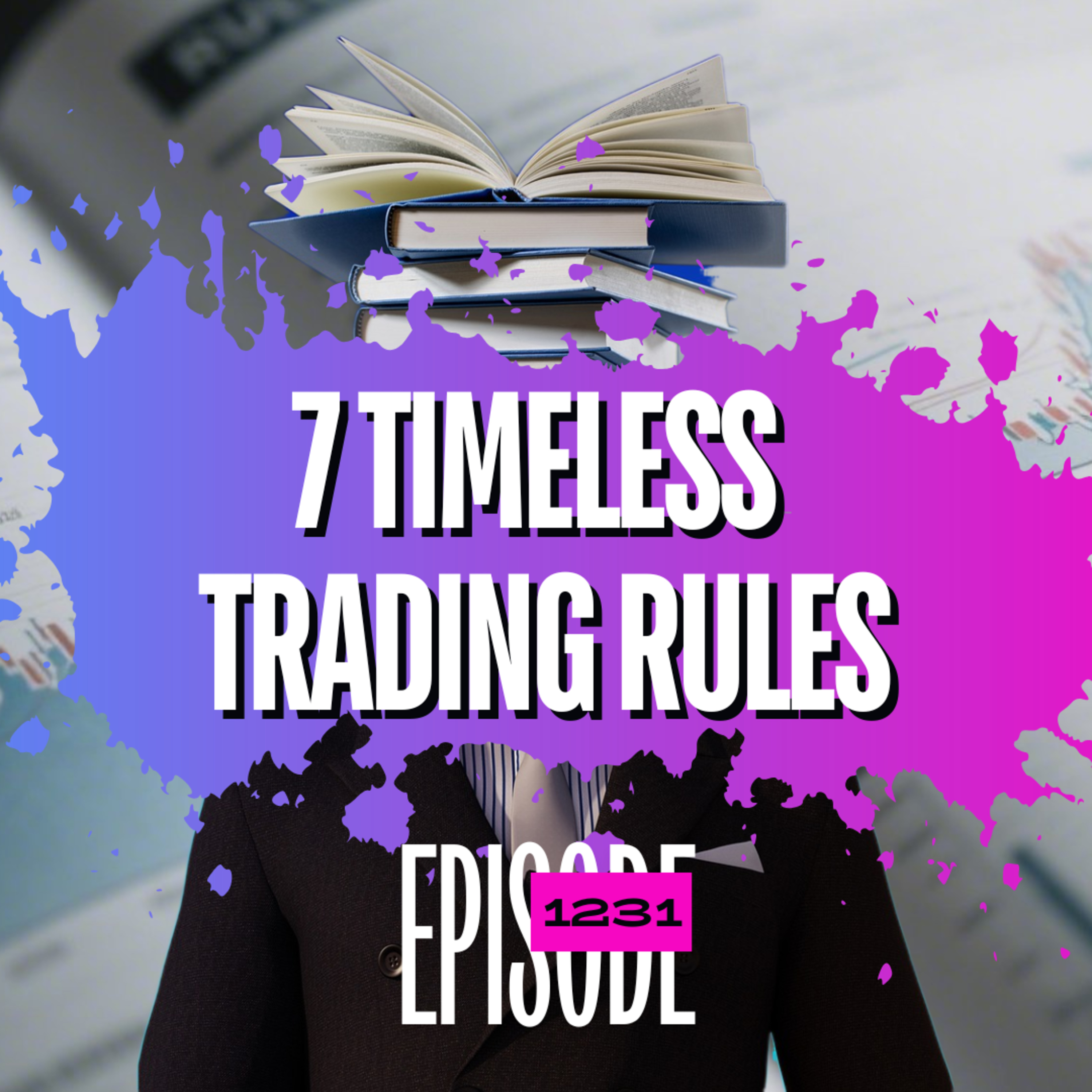 1231 - 7 Timeless Trading Rules | Market Wizard Technical Analysis Breakdown