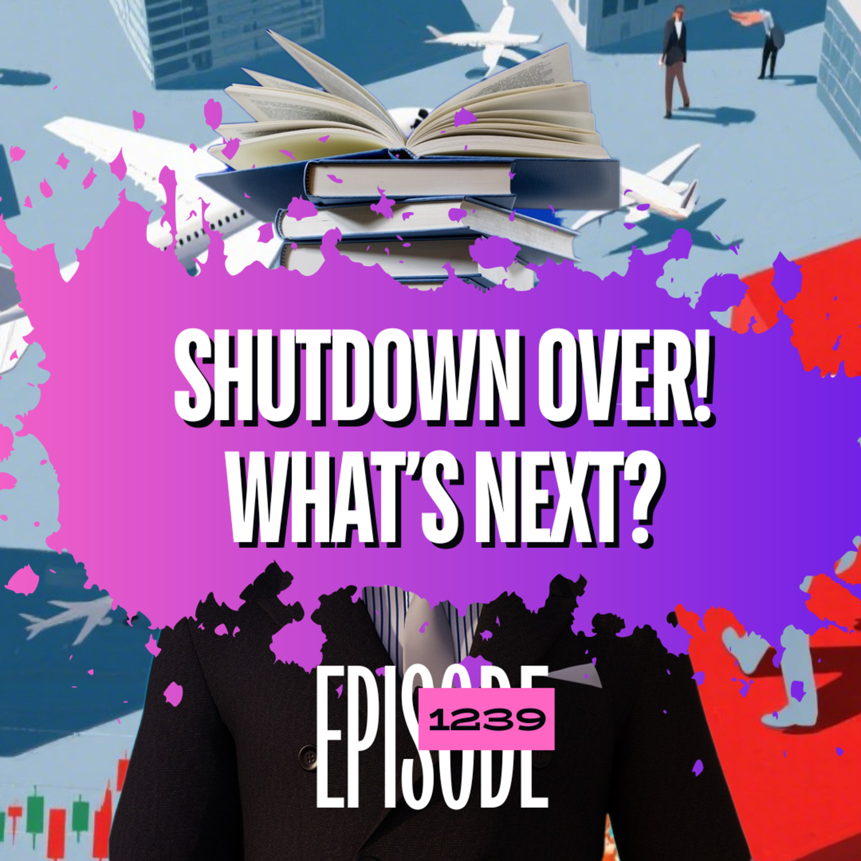 1239 - Shutdown Over, Markets Awake: What will the Fed Does Next?