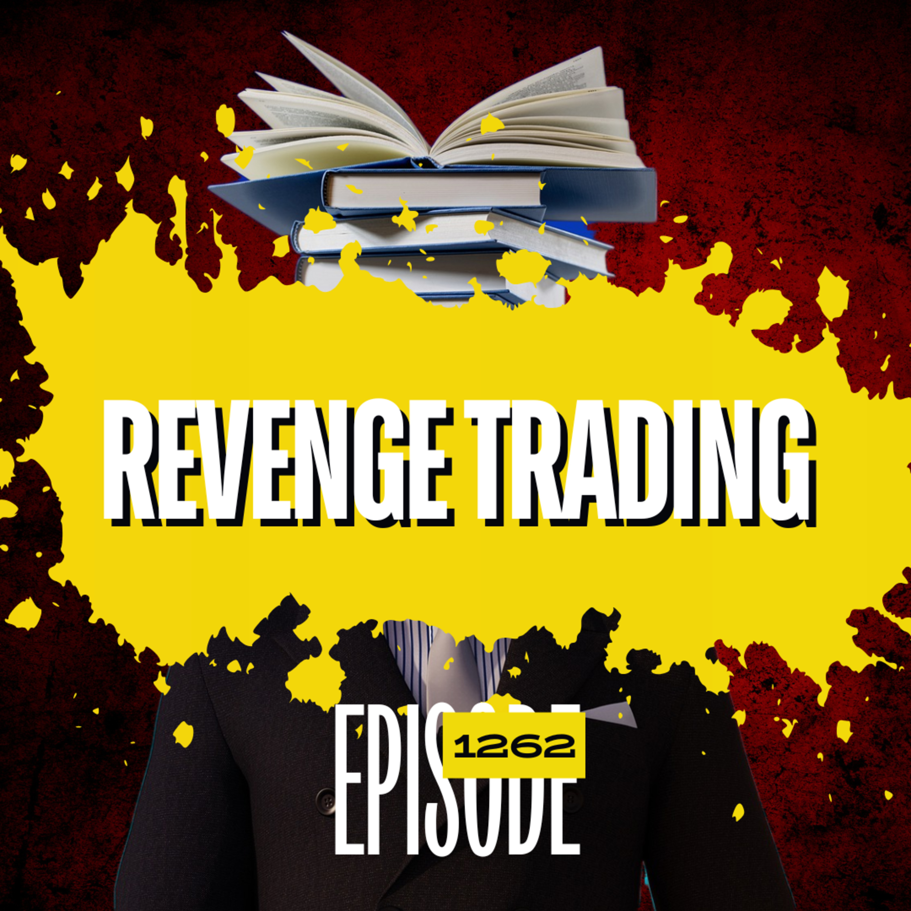 1262 - Revenge Trading Is Destroying Your Account (3 Ways to Stop It for Good)