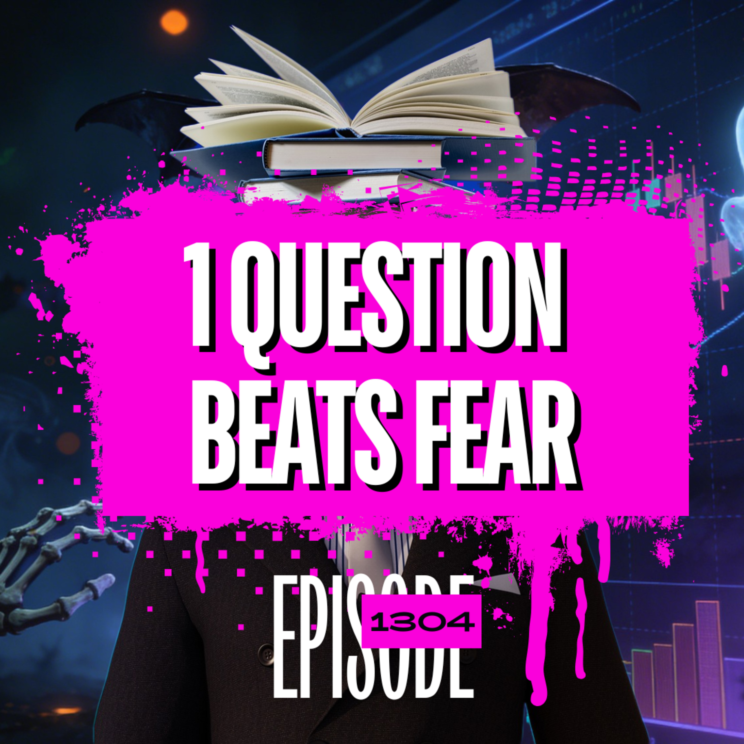 1304 - The 1 Question That Will Eliminate Fear in Trading (Most Traders Ignore This)