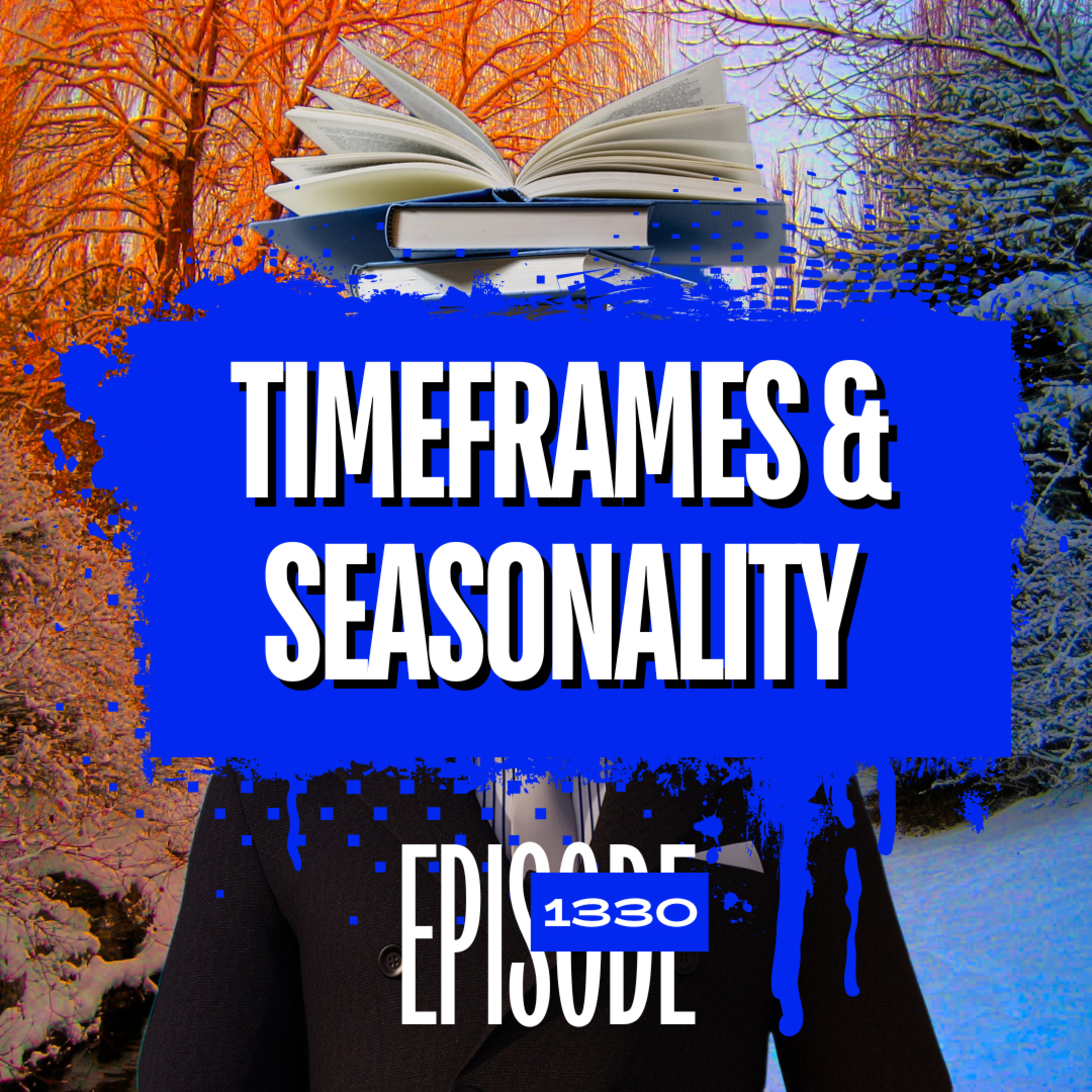 1330 - We QUIT Day Trading! Timeframes, Timing & Seasonality in Trading