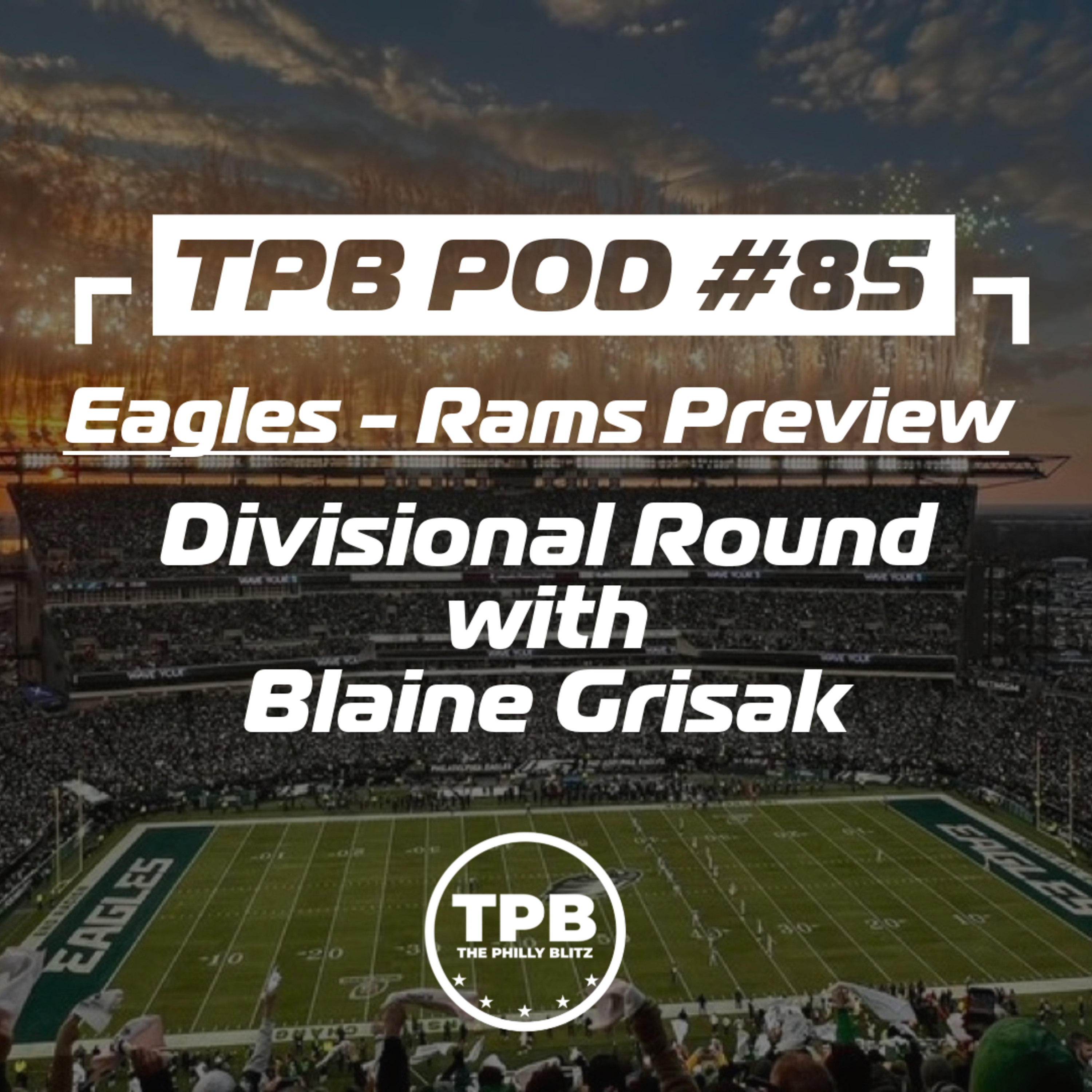 TPB Pod #85: Eagles - Rams Divisional Round Preview w/ Blaine Grisak episode artwork
