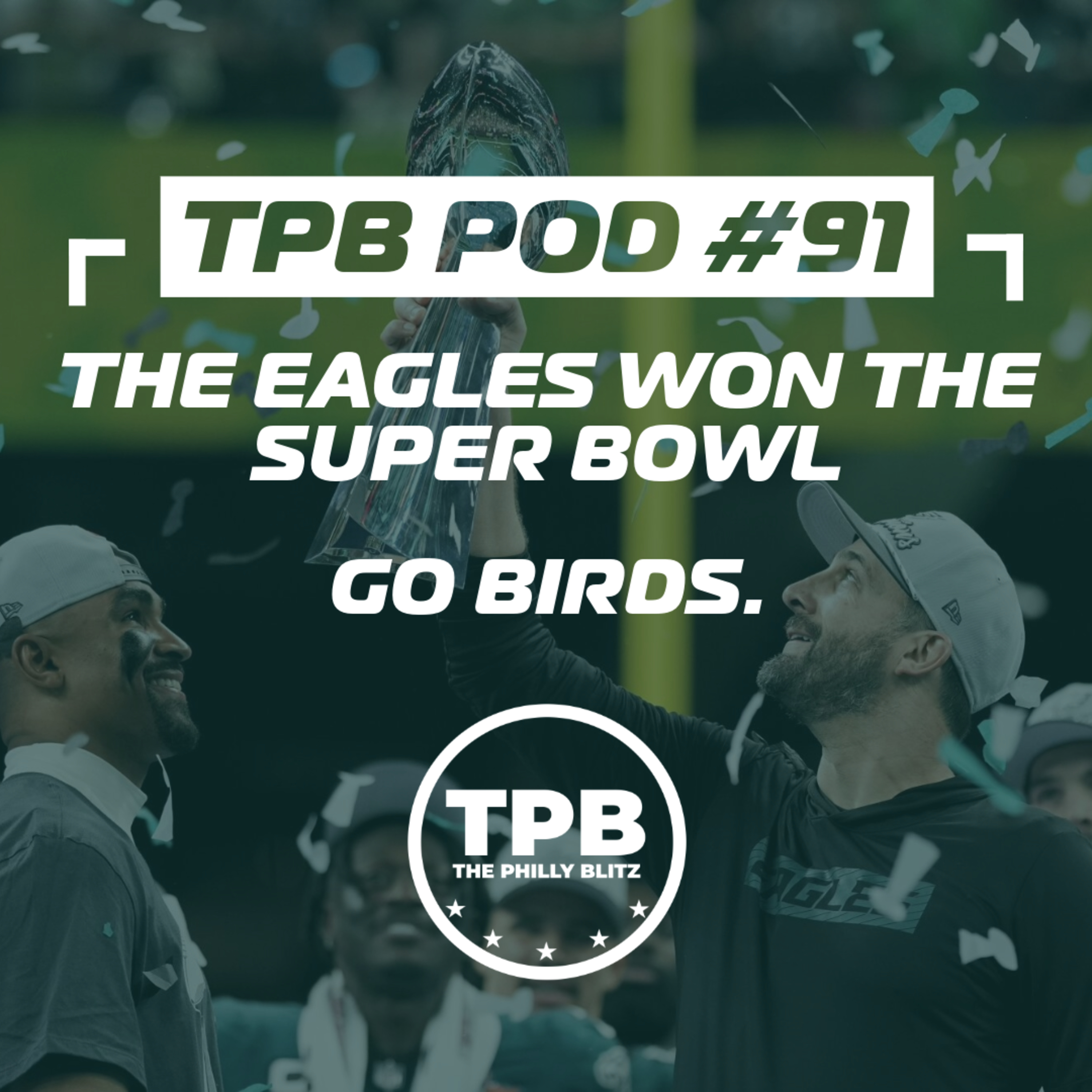 TPB Pod #91: THE EAGLES WON THE SUPER BOWL episode artwork
