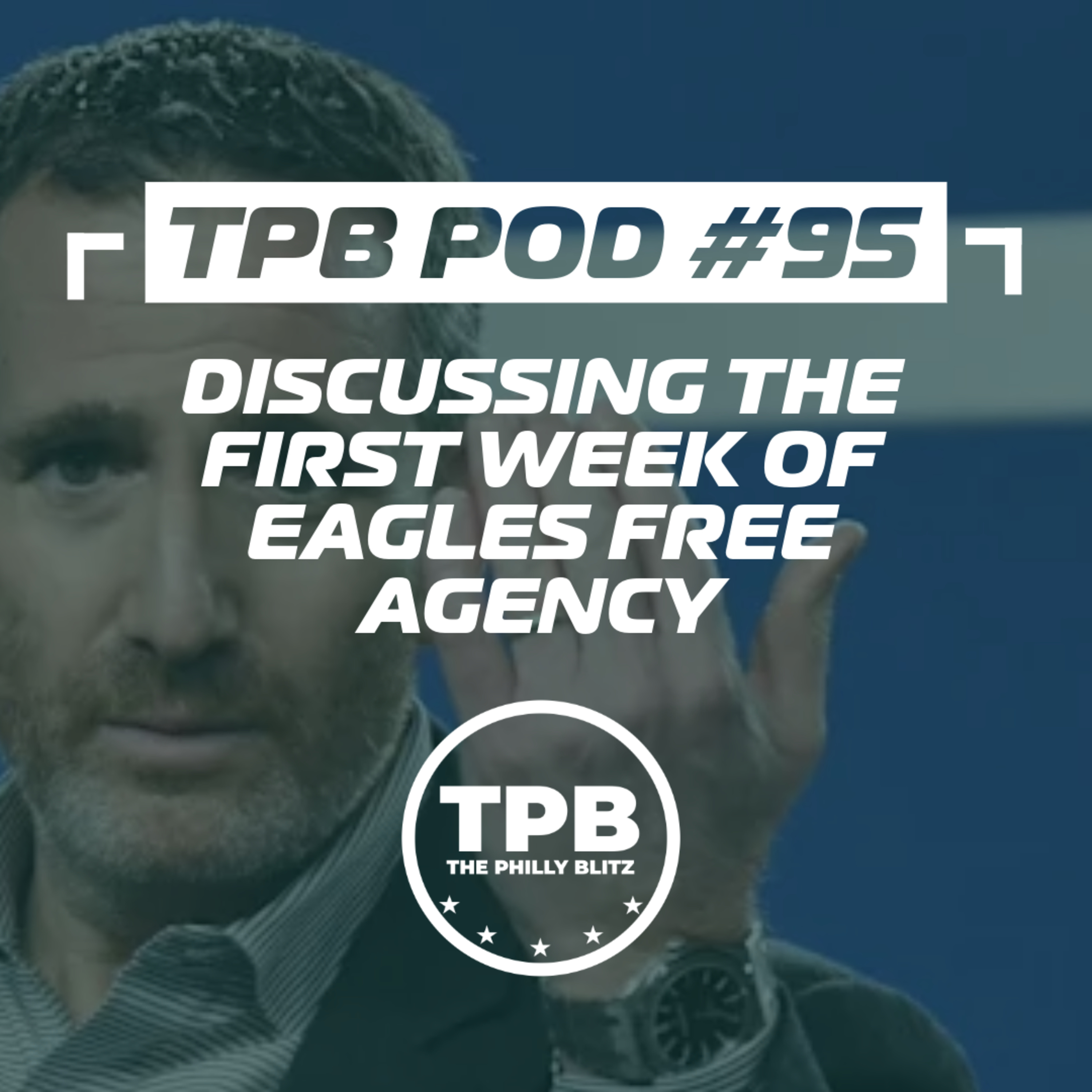 TPB Pod #95: Discussing the first week of Eagles free agency episode artwork