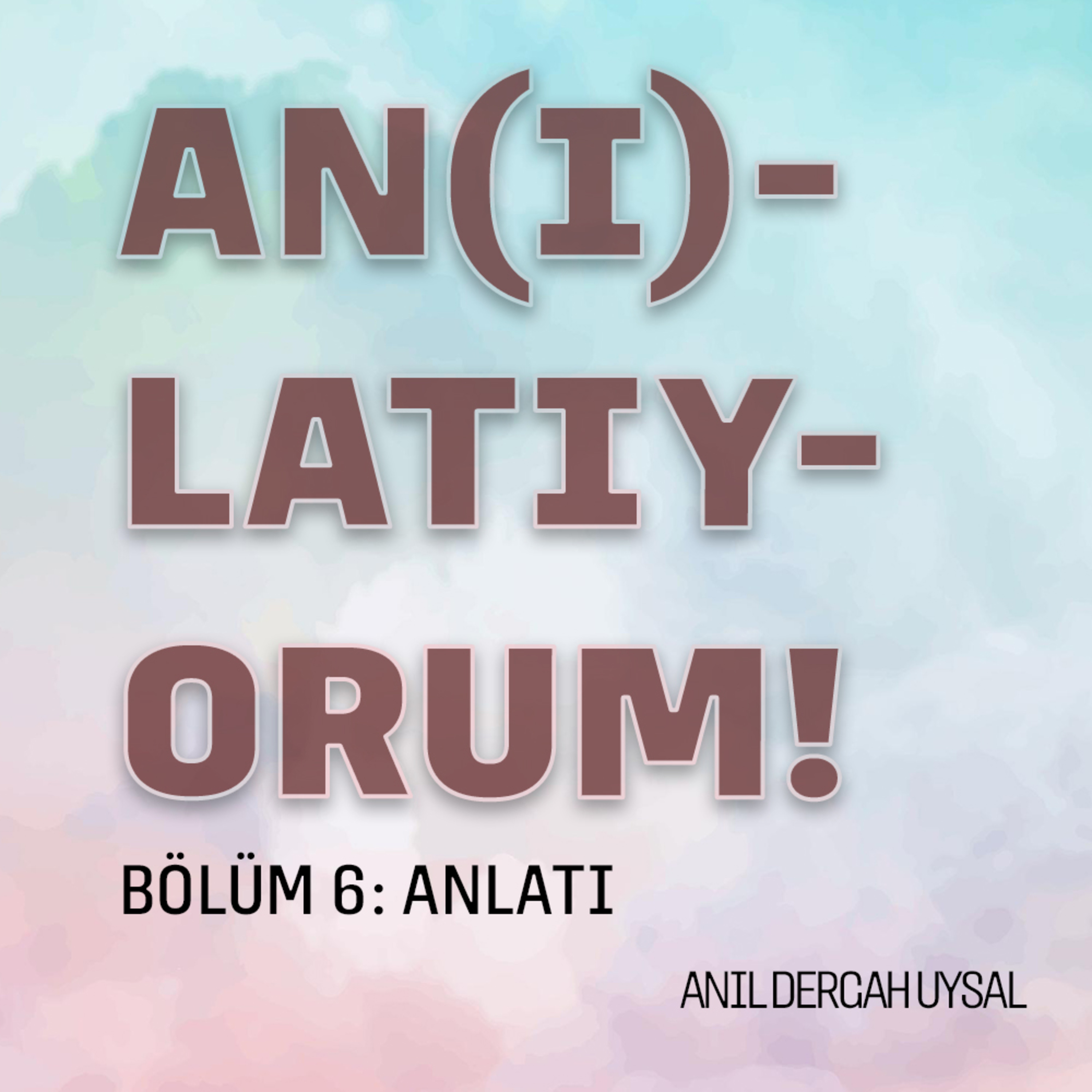 06. Anlatı - An(ı)latıyorum episode artwork
