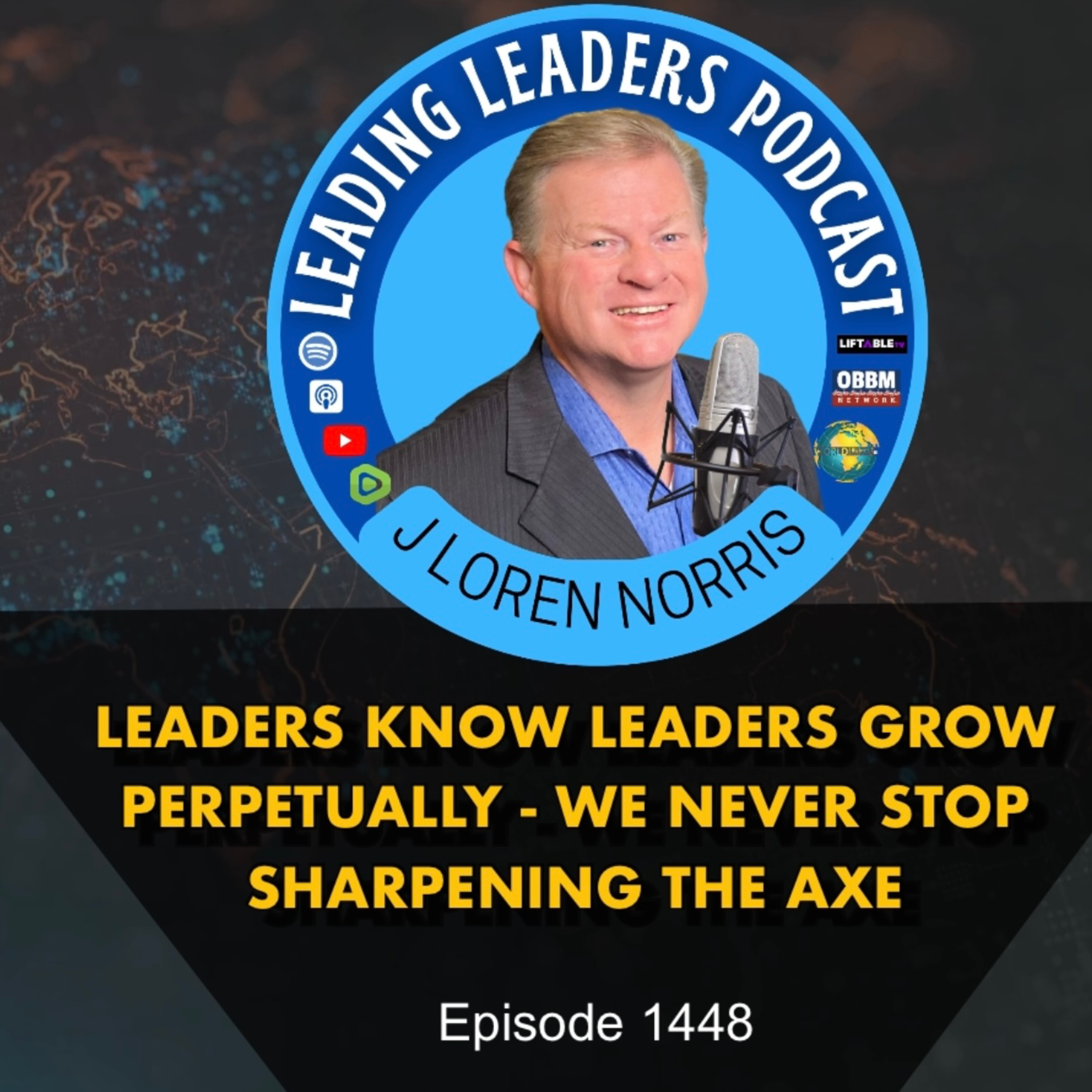 LEADERS KNOW LEADERS GROW PERPETUALLY - WE NEVER STOP SHARPENING THE AXE episode artwork