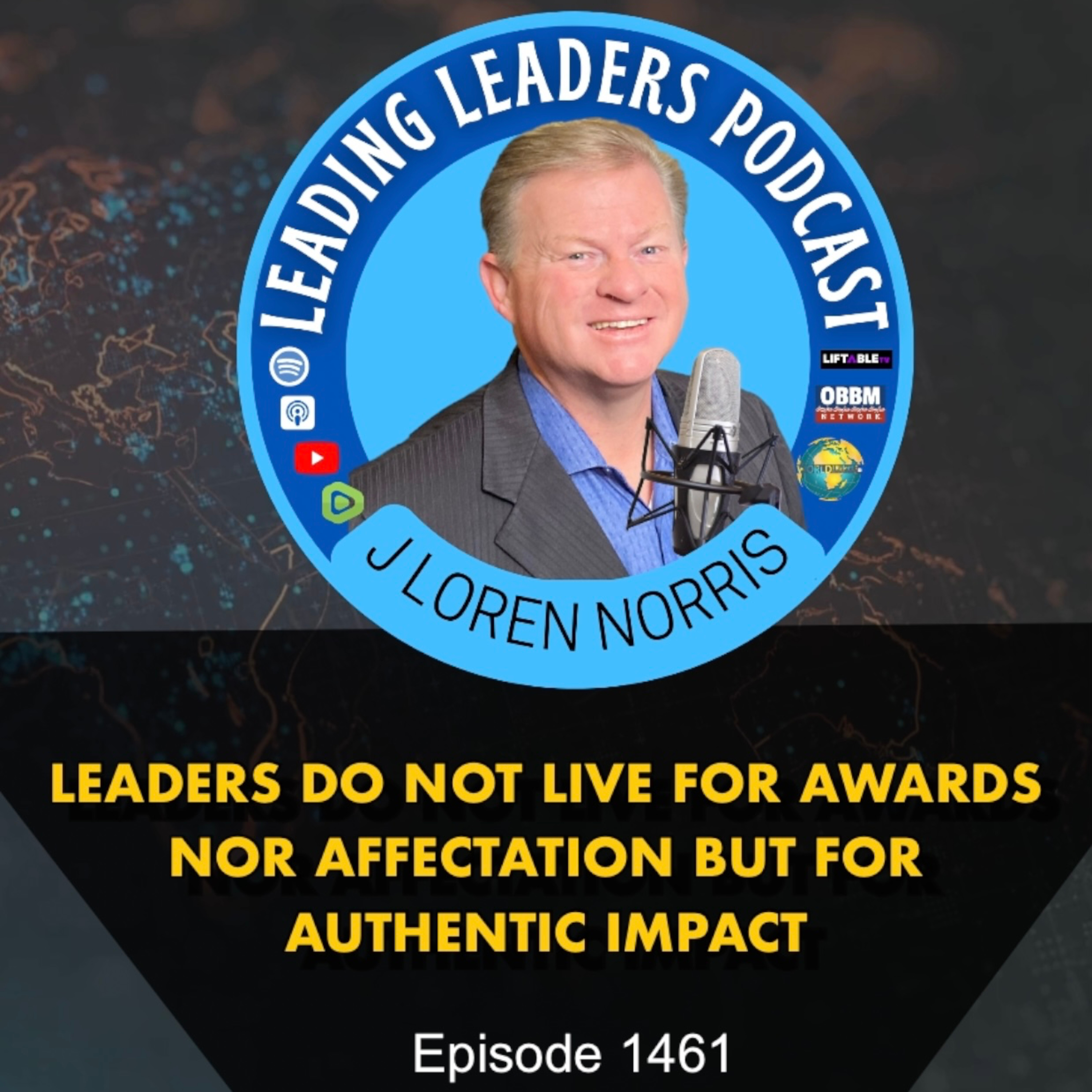​LEADERS DO NOT LIVE FOR AWARDS NOR AFFECTATION BUT FOR AUTHENTIC IMPACT episode artwork
