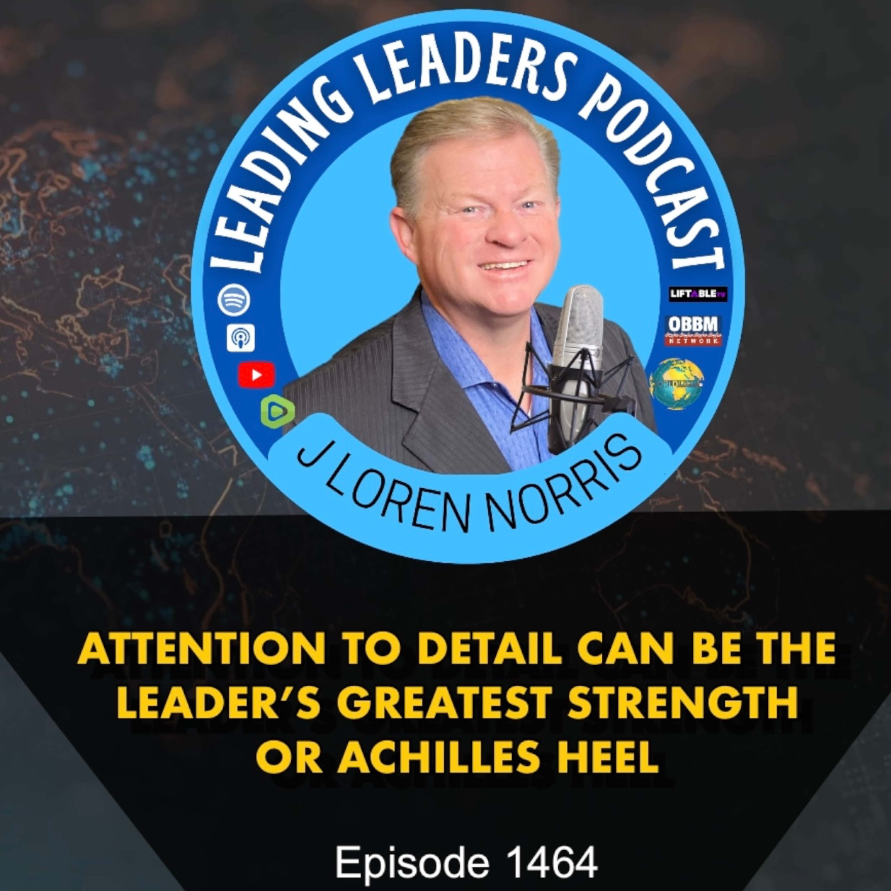 ​ATTENTION TO DETAIL CAN BE THE LEADER’S GREATEST STRENGTH OR ACHILLES HEEL episode artwork