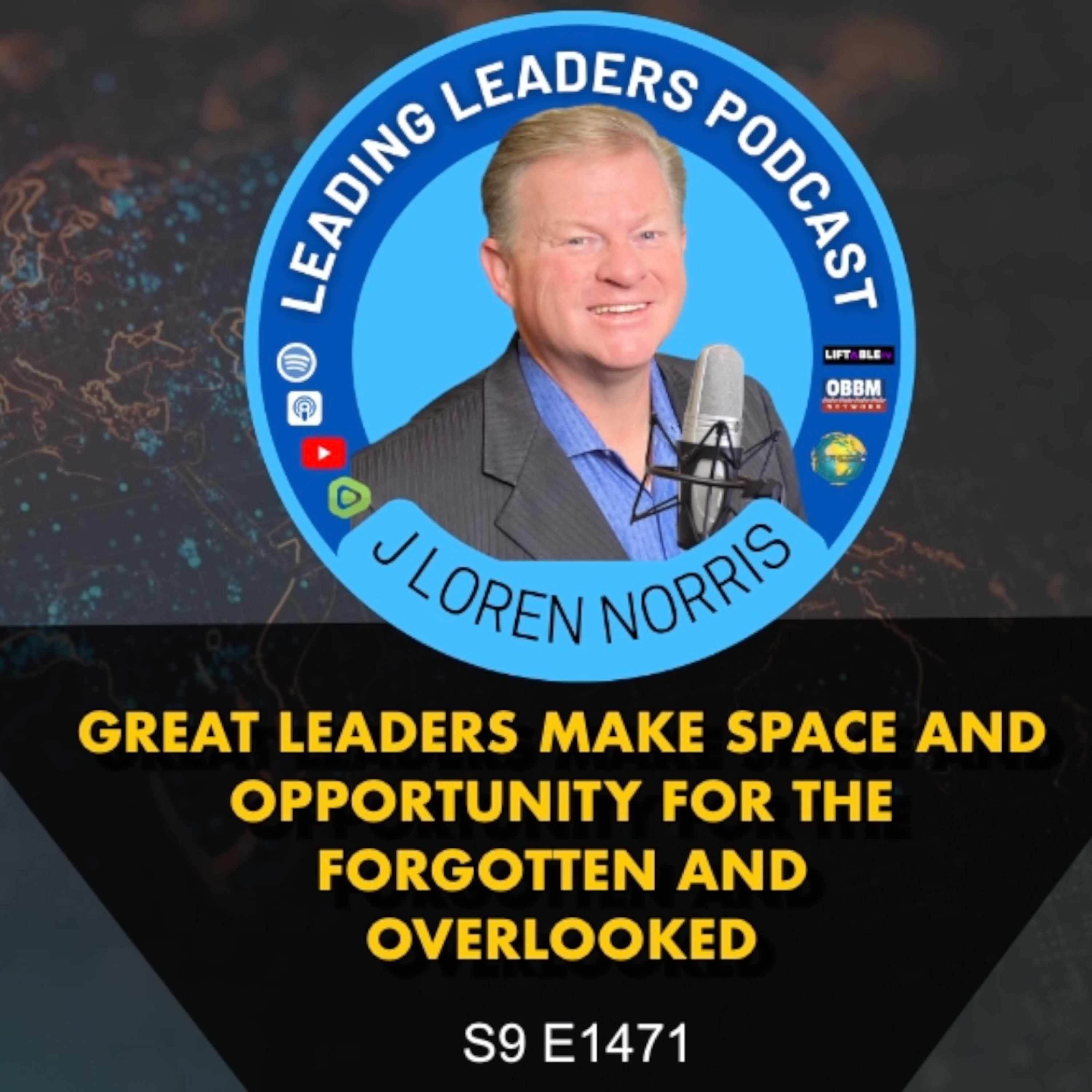 GREAT LEADERS MAKE SPACE AND OPPORTUNITY FOR THE FORGOTTEN AND OVERLOOKED episode artwork