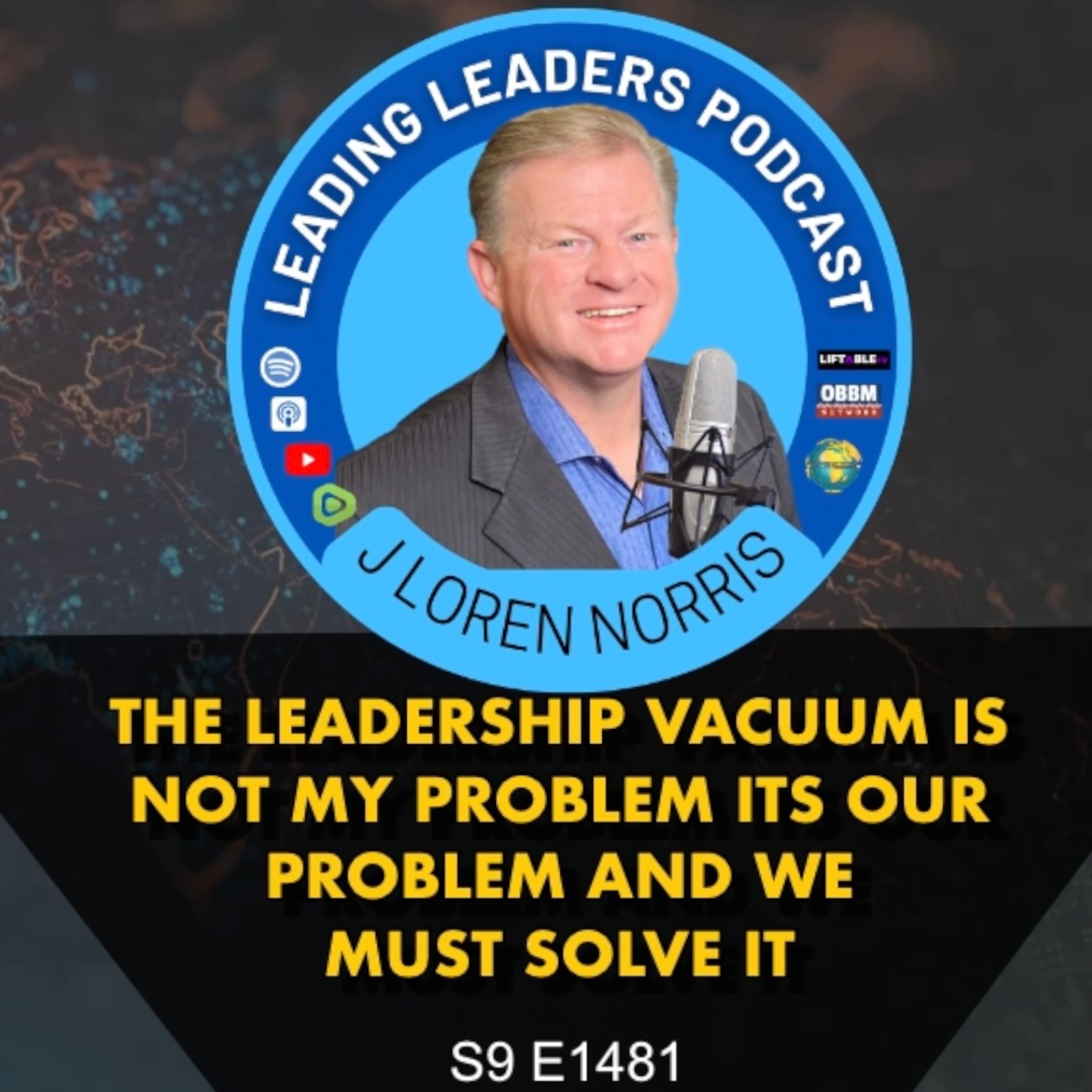​THE LEADERSHIP VACUUM IS NOT MY PROBLEM ITS OUR PROBLEM AND WE MUST SOLVE IT episode artwork