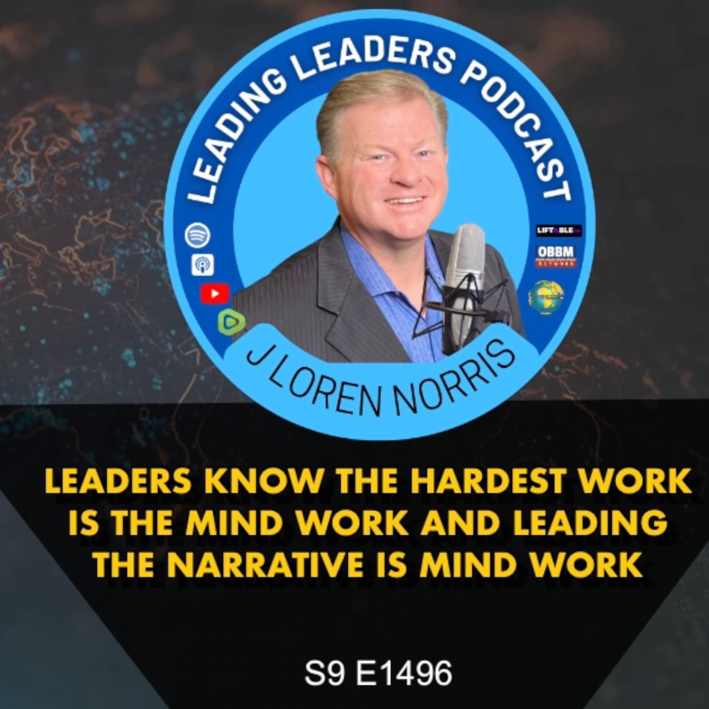 LEADERS KNOW THE HARDEST WORK IS THE MIND WORK AND LEADING THE NARRATIVE IS MIND WORK episode artwork