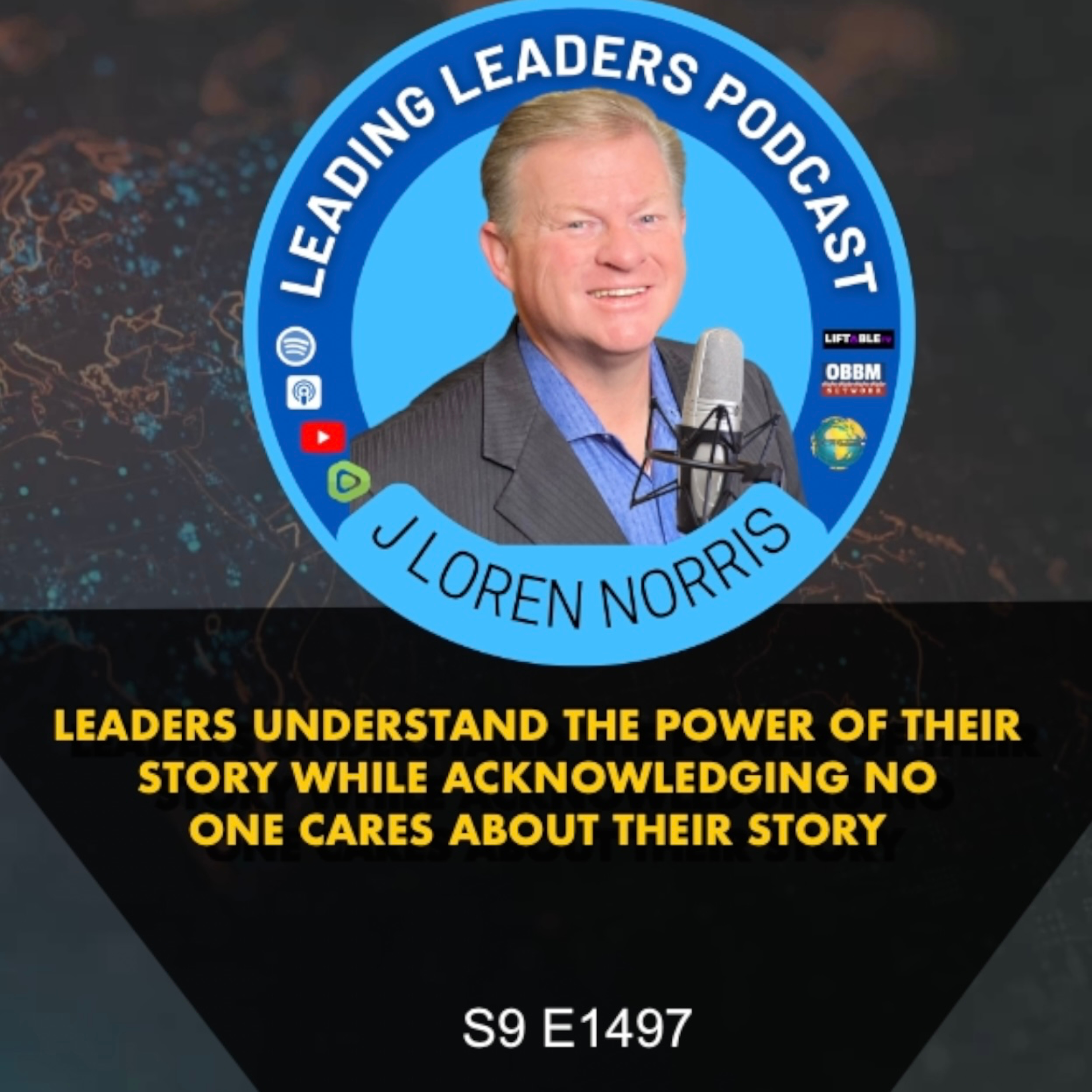 LEADERS UNDERSTAND THE POWER OF THEIR STORY WHILE ACKNOWLEDGING NO ONE CARES ABOUT THEIR STORY episode artwork