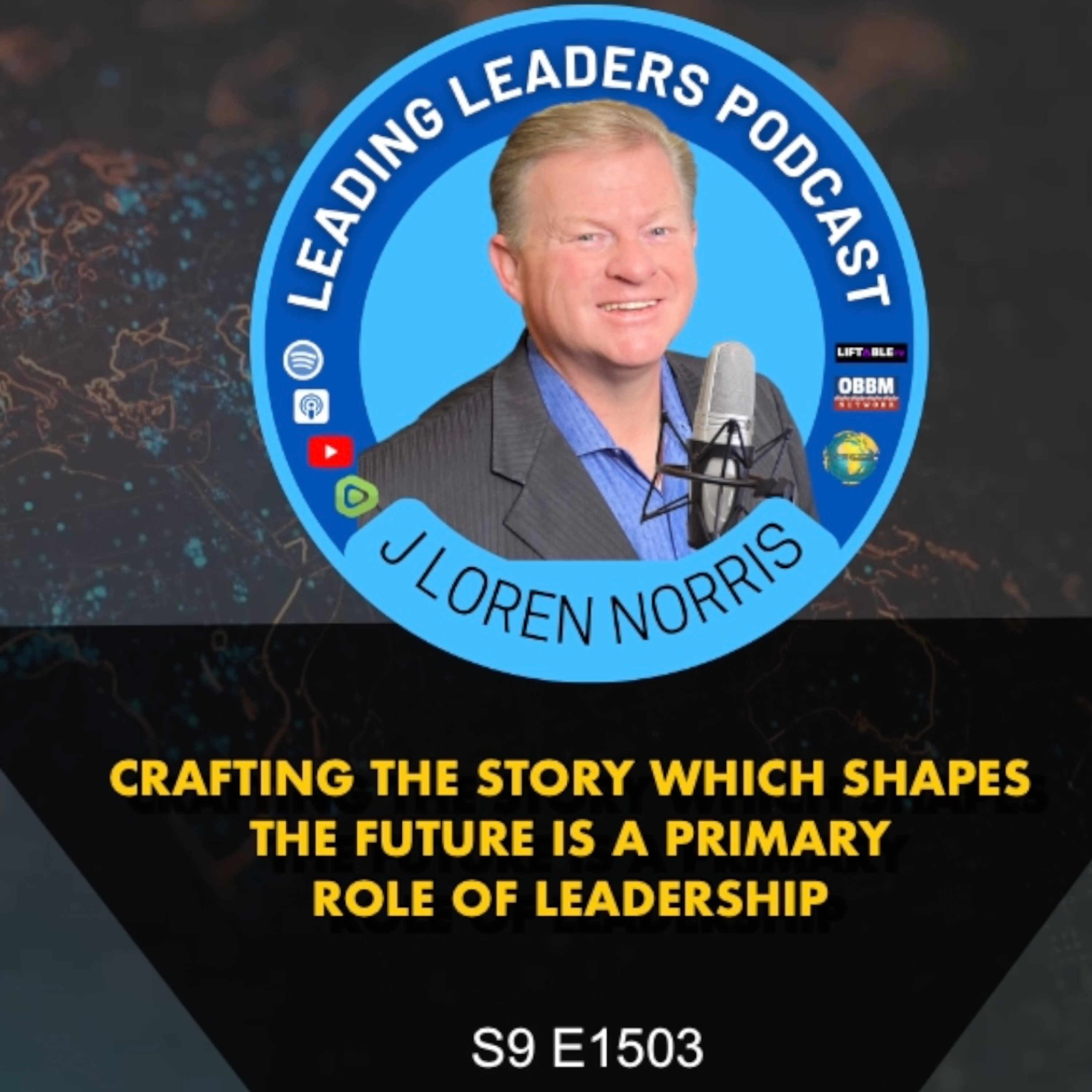 ​CRAFTING THE STORY WHICH SHAPES THE FUTURE IS A PRIMARY ROLE OF LEADERSHIP episode artwork