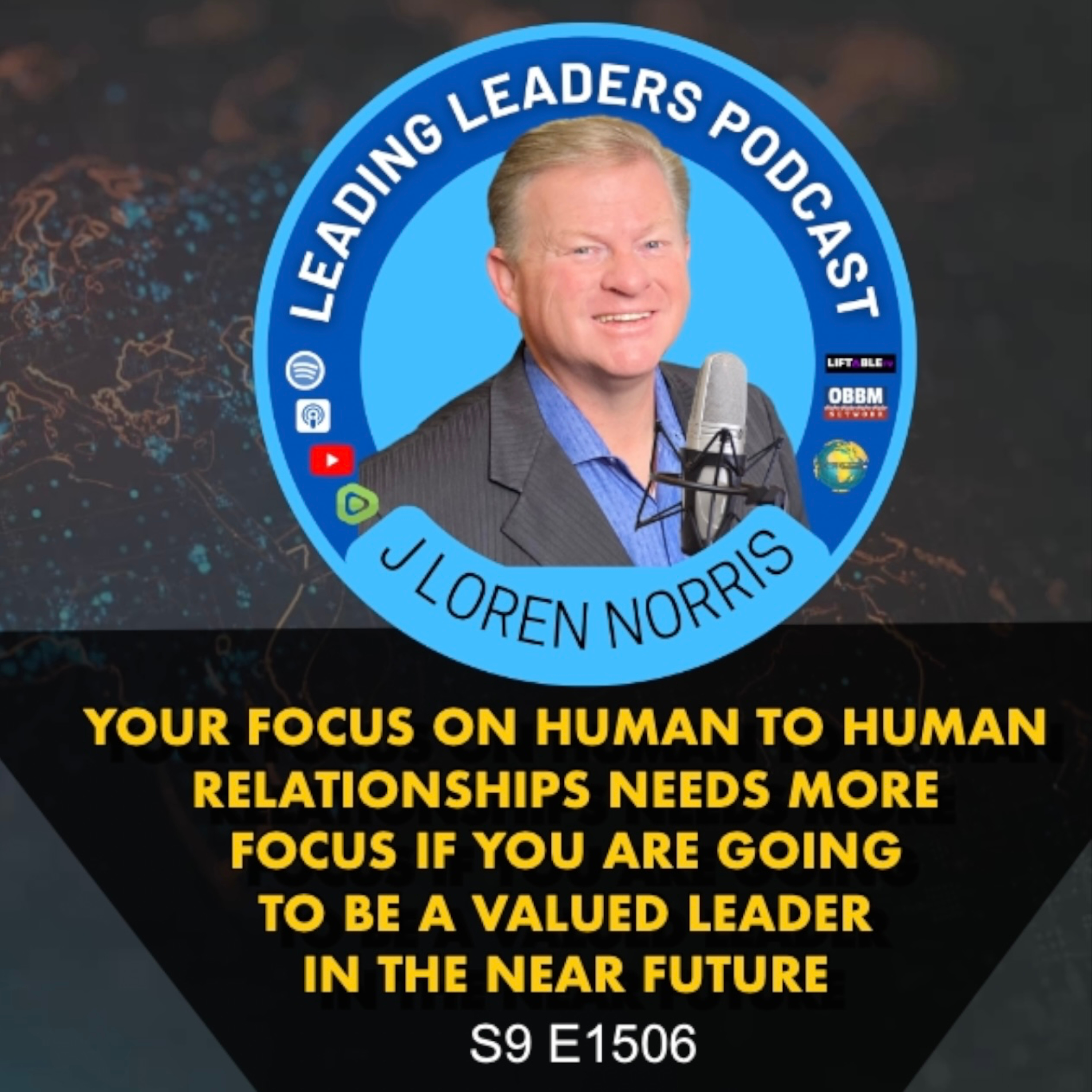 ​YOUR FOCUS ON HUMAN TO HUMAN RELATIONSHIPS NEEDS MORE FOCUS IF YOU ARE GOING TO BE A VALUED LEADER IN THE NEAR FUTURE episode artwork