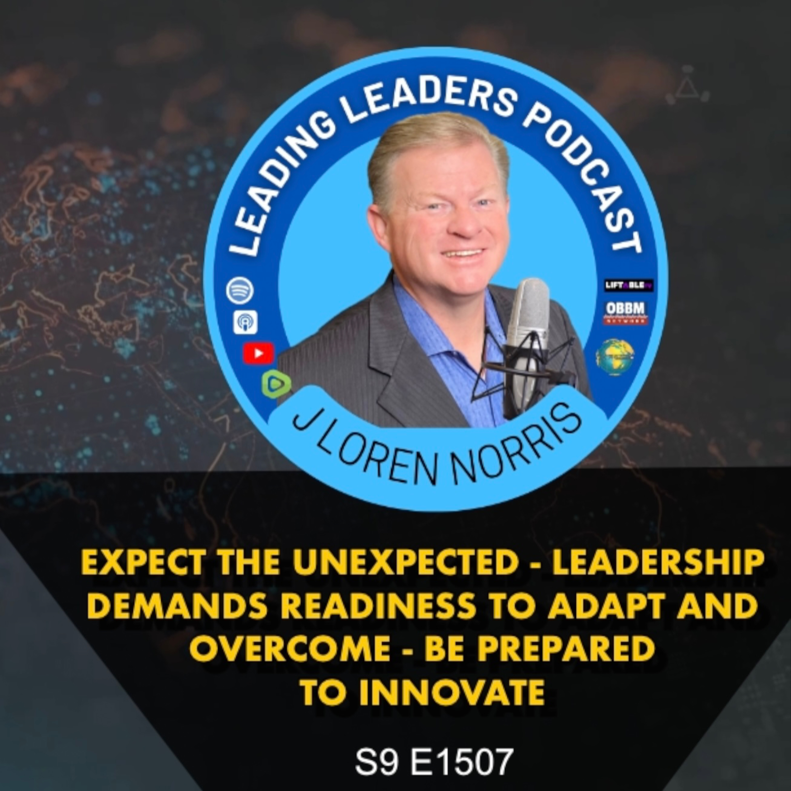 EXPECT THE UNEXPECTED - LEADERSHIP DEMANDS READINESS TO ADAPT AND OVERCOME - BE PREPARED TO INNOVATE episode artwork