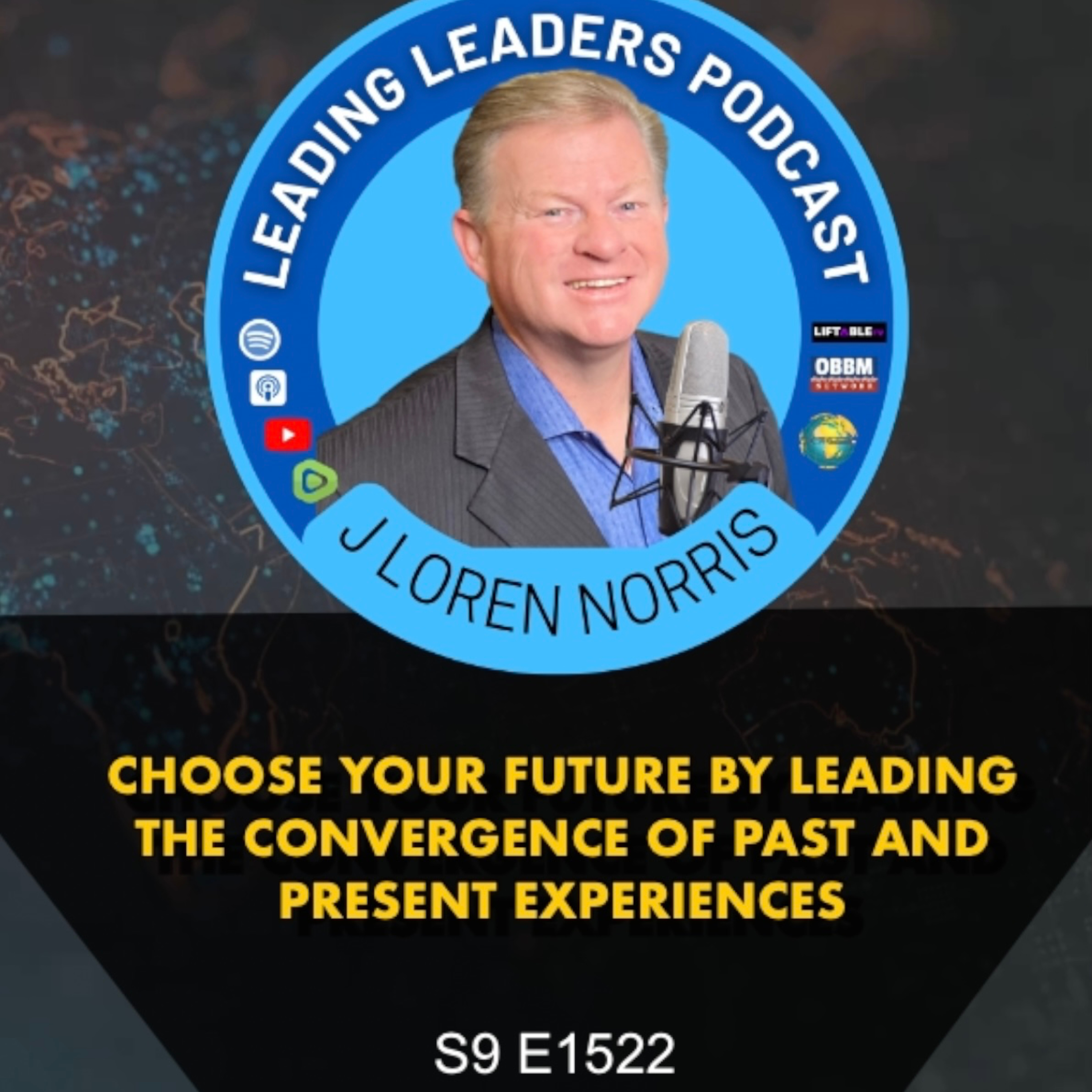 CHOOSE YOUR FUTURE BY LEADING THE CONVERGENCE OF PAST AND PRESENT EXPERIENCES episode artwork