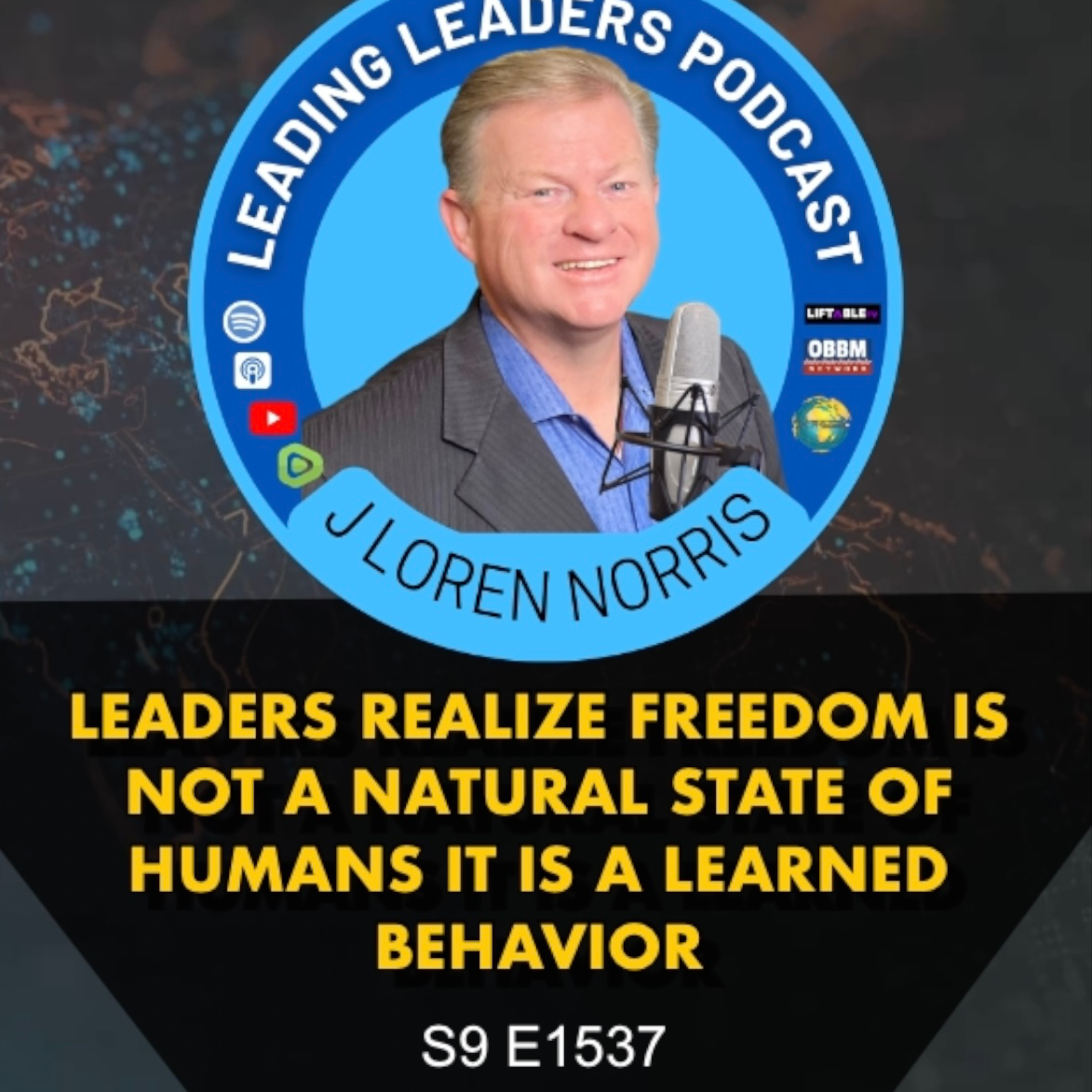 LEADERS REALIZE FREEDOM IS NOT A NATURAL STATE OF HUMANS IT IS A LEARNED BEHAVIOR episode artwork