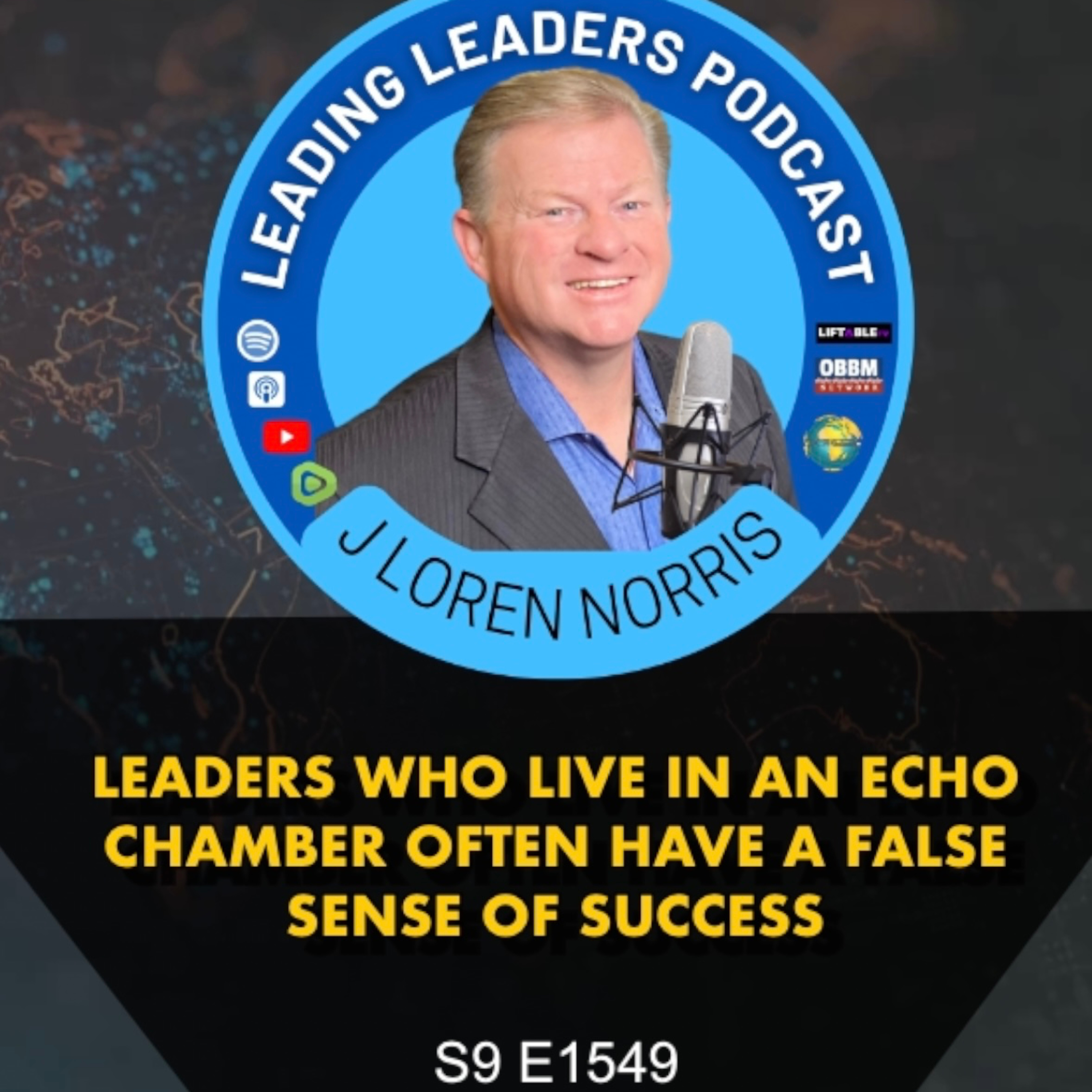 LEADERS WHO LIVE IN AN ECHO CHAMBER OFTEN HAVE A FALSE SENSE OF SUCCESS episode artwork