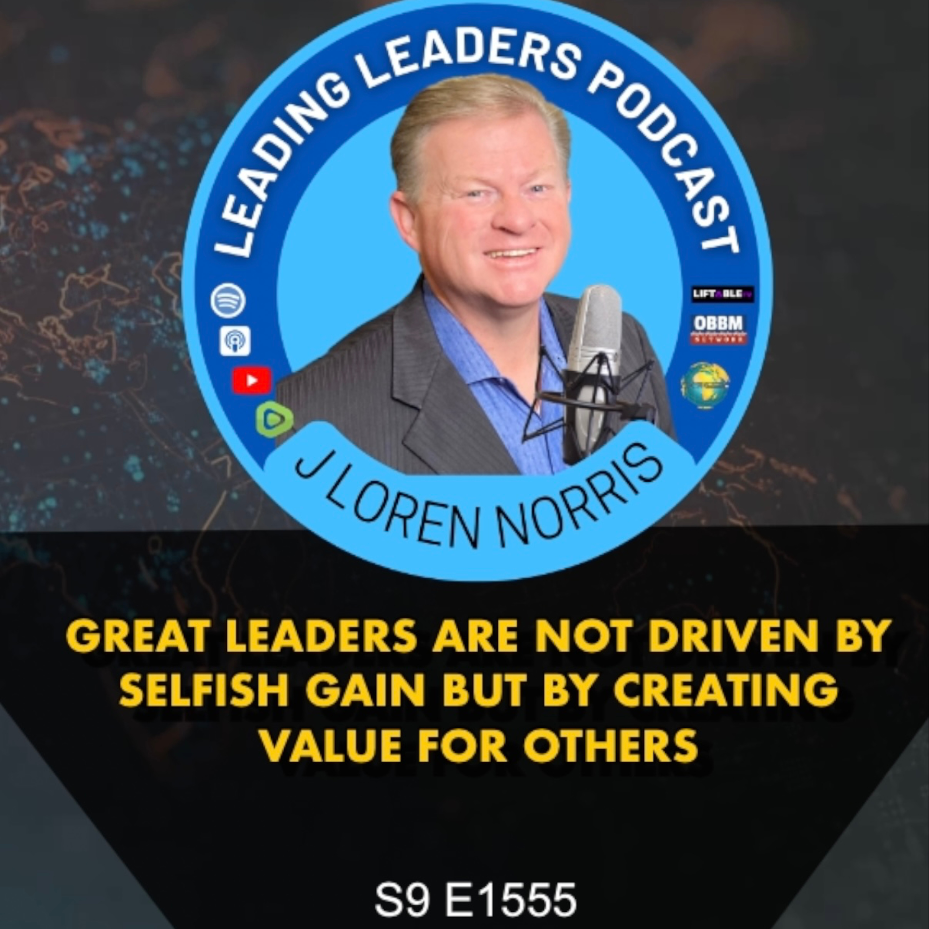 GREAT LEADERS ARE NOT DRIVEN BY SELFISH GAIN BUT BY CREATING VALUE FOR OTHERS episode artwork