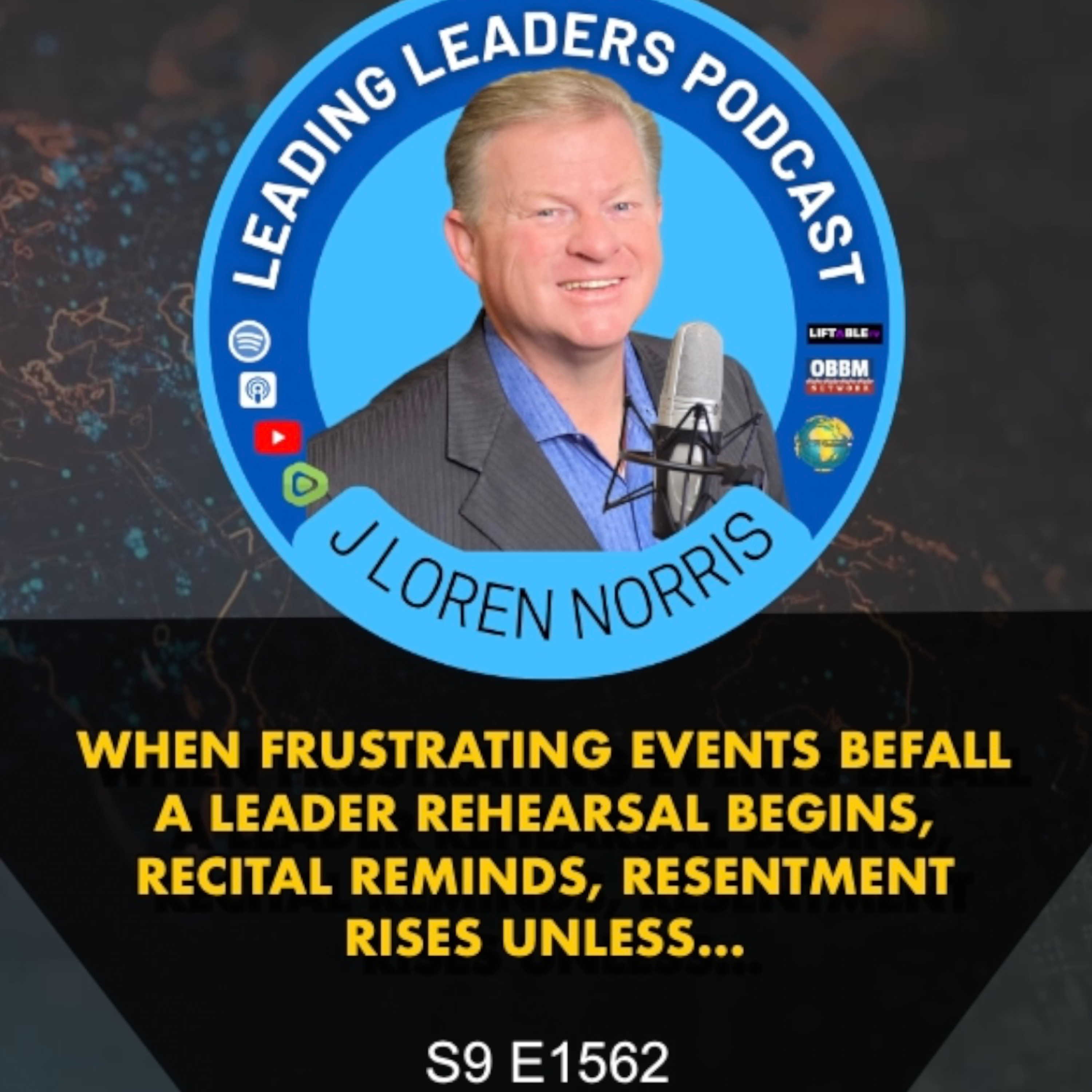 WHEN FRUSTRATING EVENTS BEFALL A LEADER REHEARSAL BEGINS, RECITAL REMINDS, RESENTMENT RISES UNLESS… episode artwork