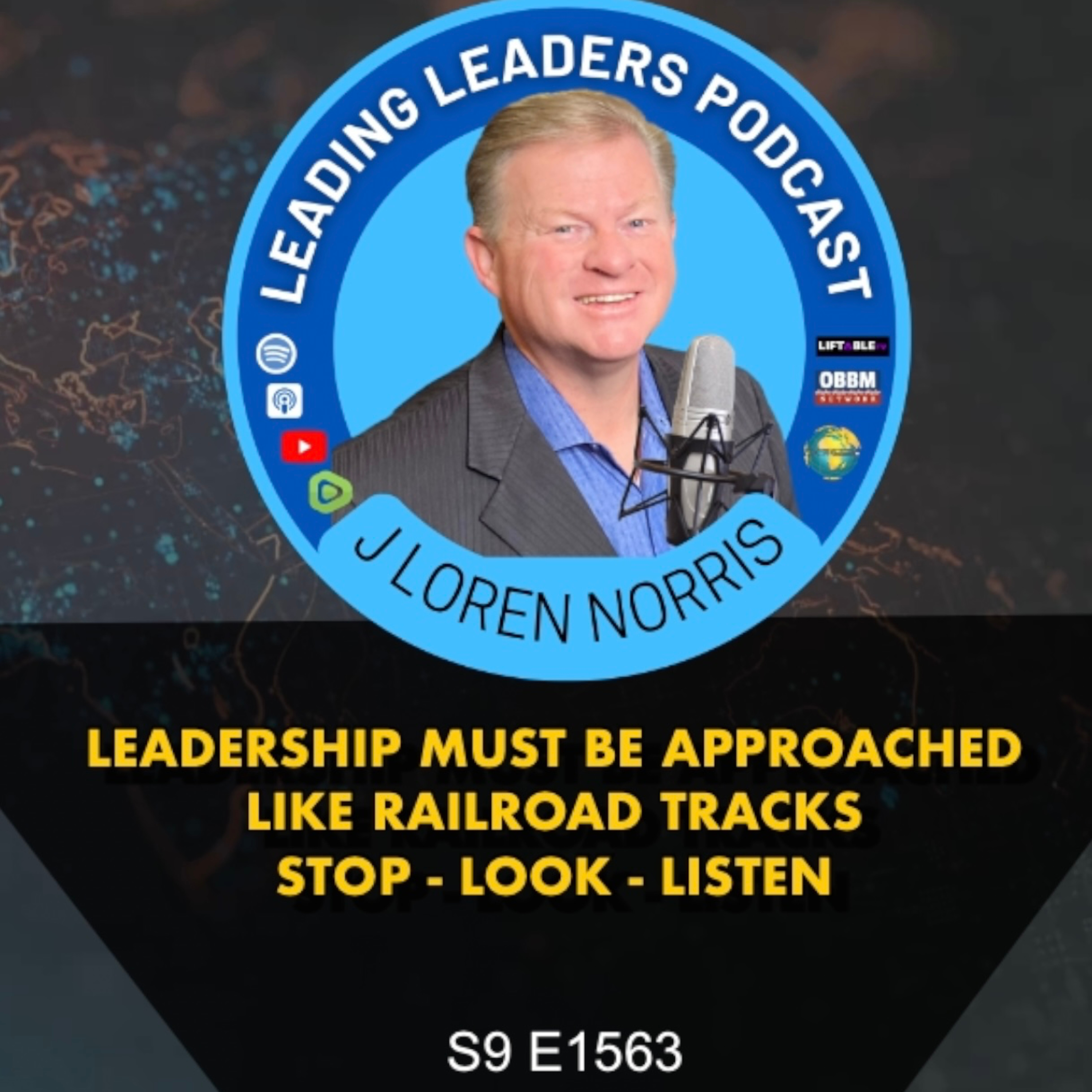 ​LEADERSHIP MUST BE APPROACHED LIKE RAILROAD TRACKS - STOP - LOOK - LISTEN episode artwork