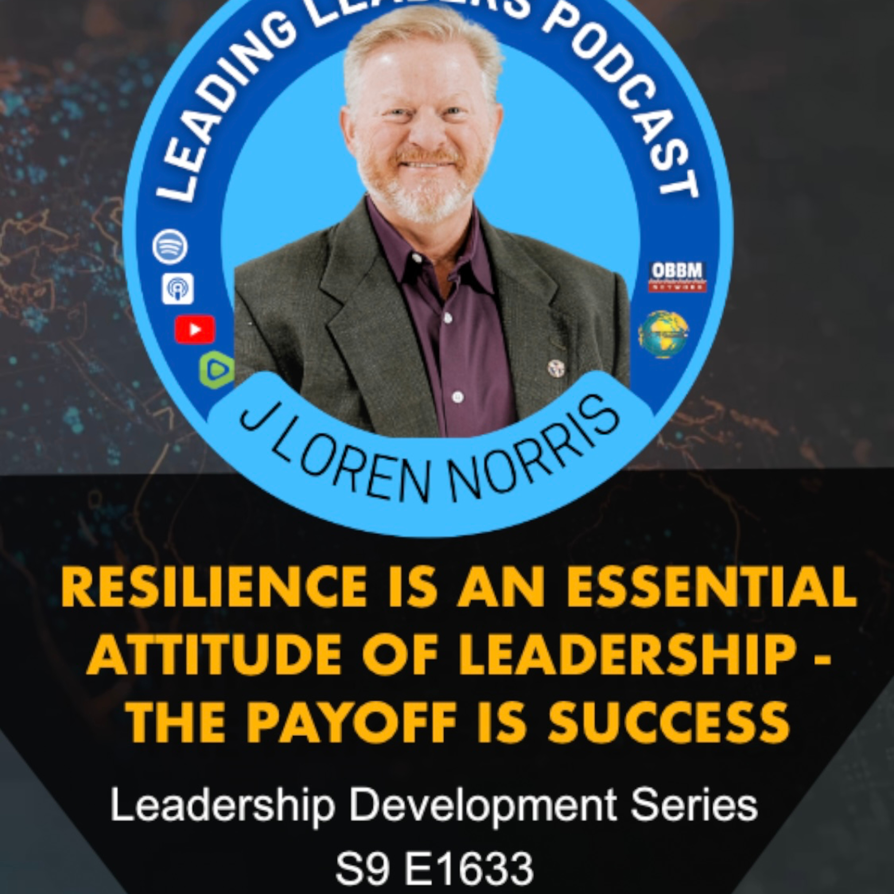 RESILIENCE IS AN ESSENTIAL ATTITUDE OF LEADERSHIP - THE PAYOFF IS SUCCESS episode artwork