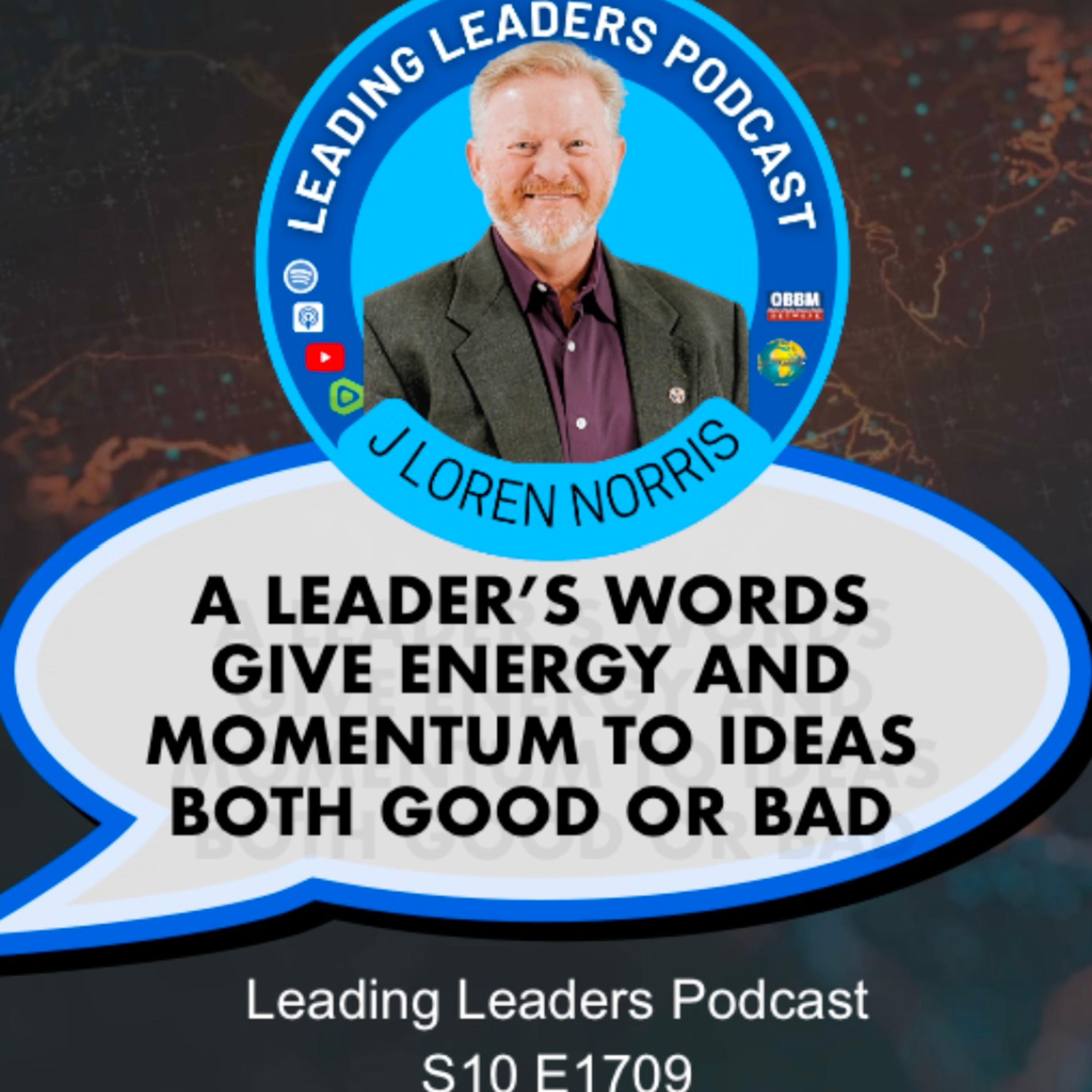 A LEADER’S WORDS GIVE ENERGY AND MOMENTUM TO IDEAS BOTH GOOD OR BAD