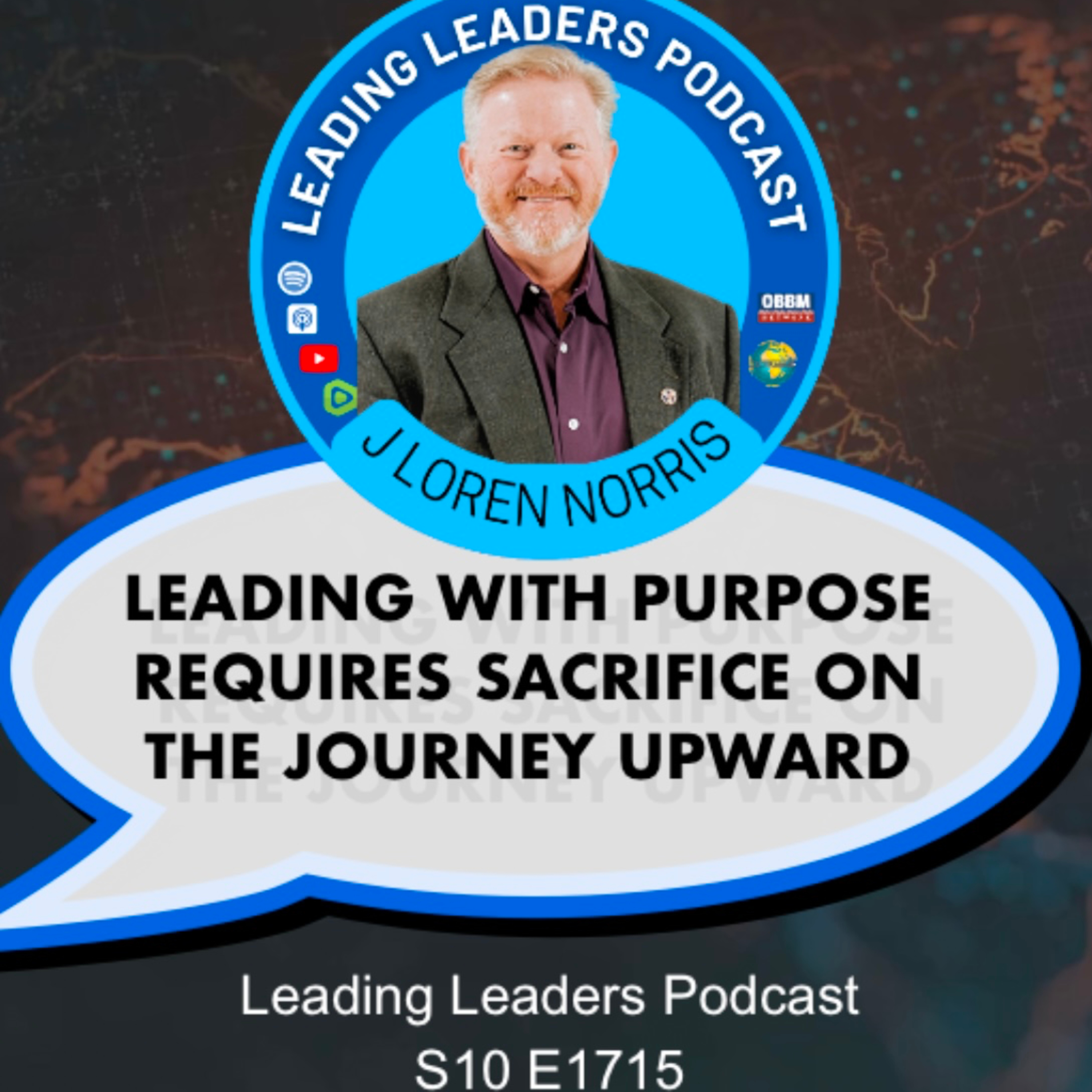 cover of episode LEADING WITH PURPOSE REQUIRES SACRIFICE ON THE JOURNEY UPWARD