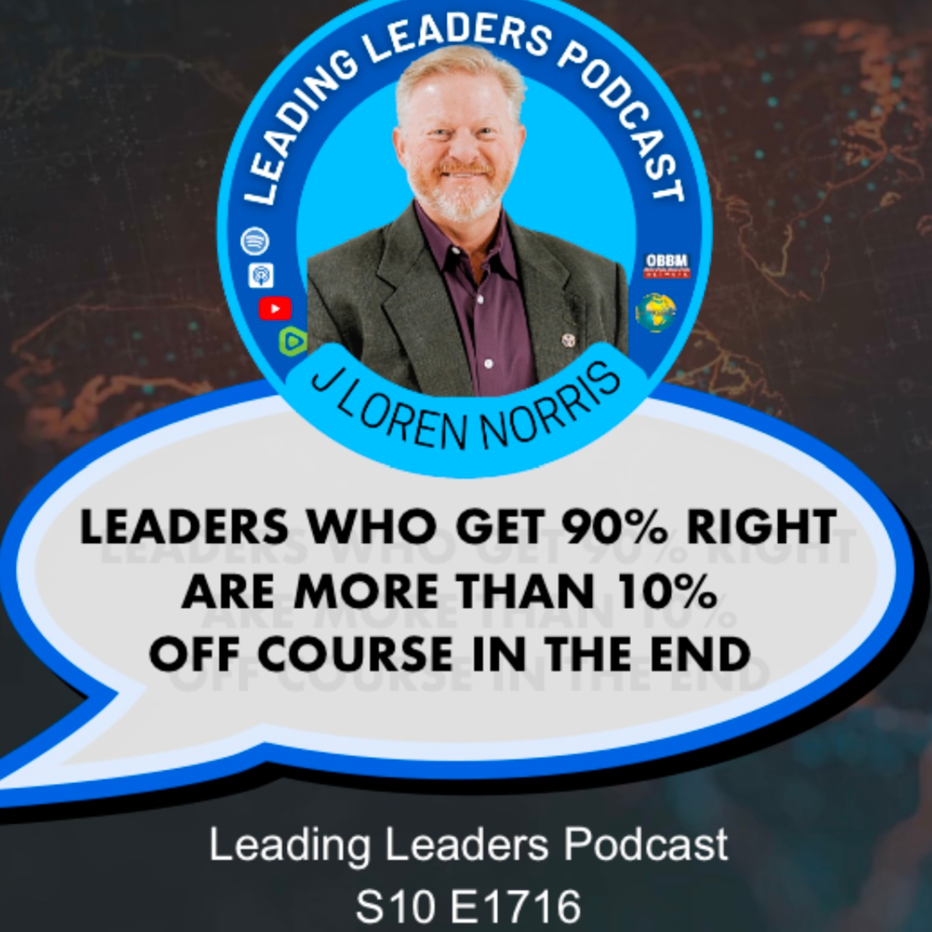 LEADERS WHO GET 90% RIGHT ARE MORE THAN 10% OFF COURSE IN THE END